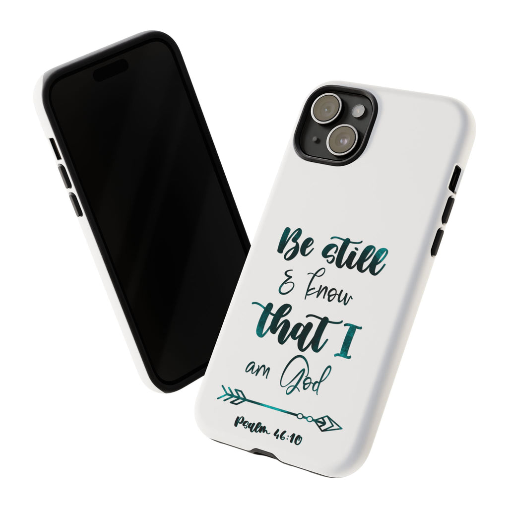 Christian Phone Case - "Be Still & Know That I Am God" Psalm 46:10 Protective Tough Case