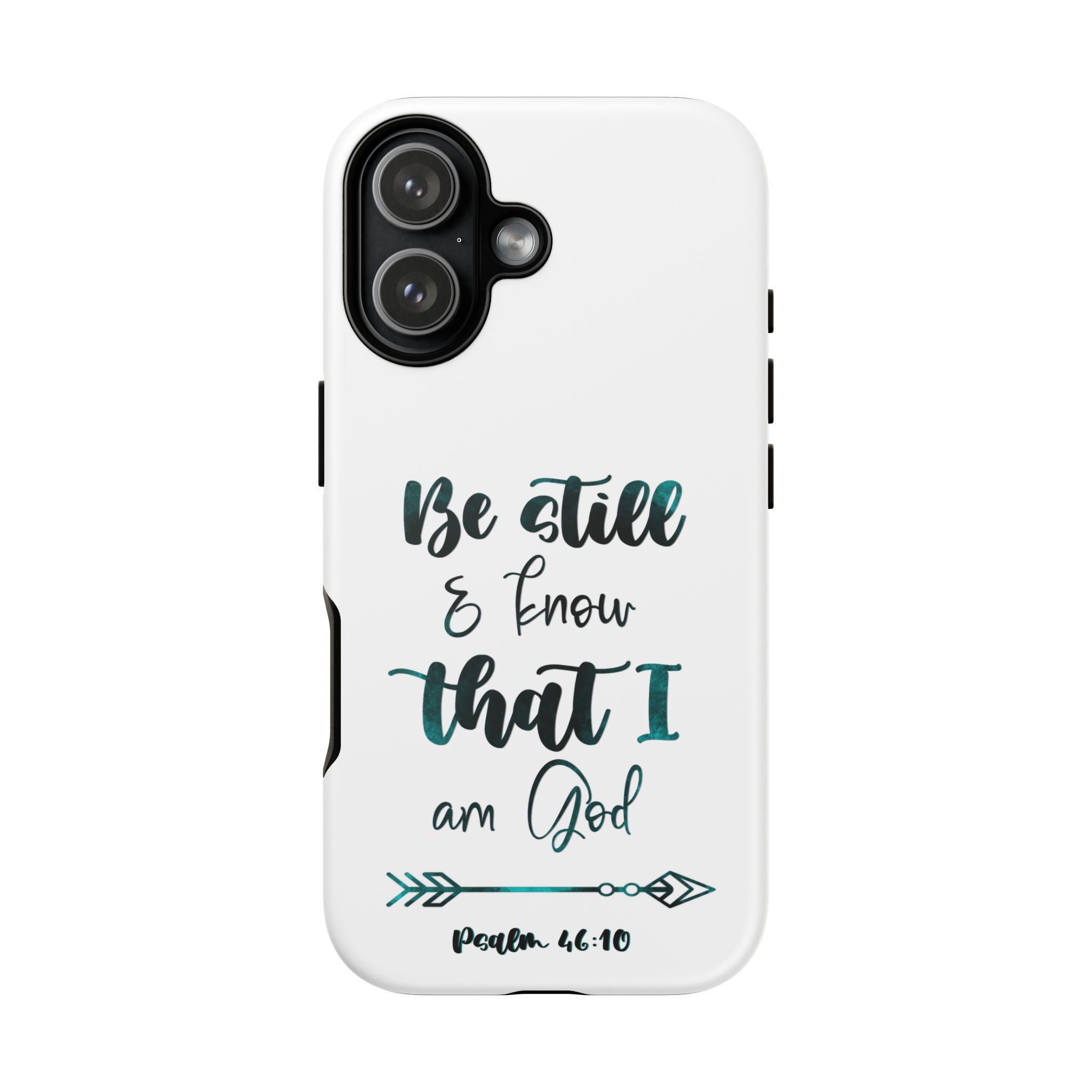 Christian Phone Case - "Be Still & Know That I Am God" Psalm 46:10 Protective Tough Case