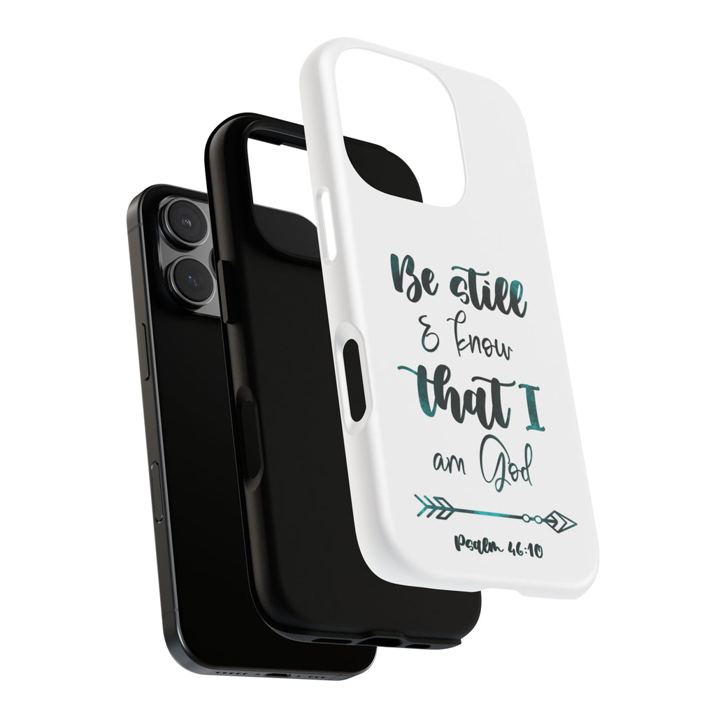 Christian Phone Case - "Be Still & Know That I Am God" Psalm 46:10 Protective Tough Case