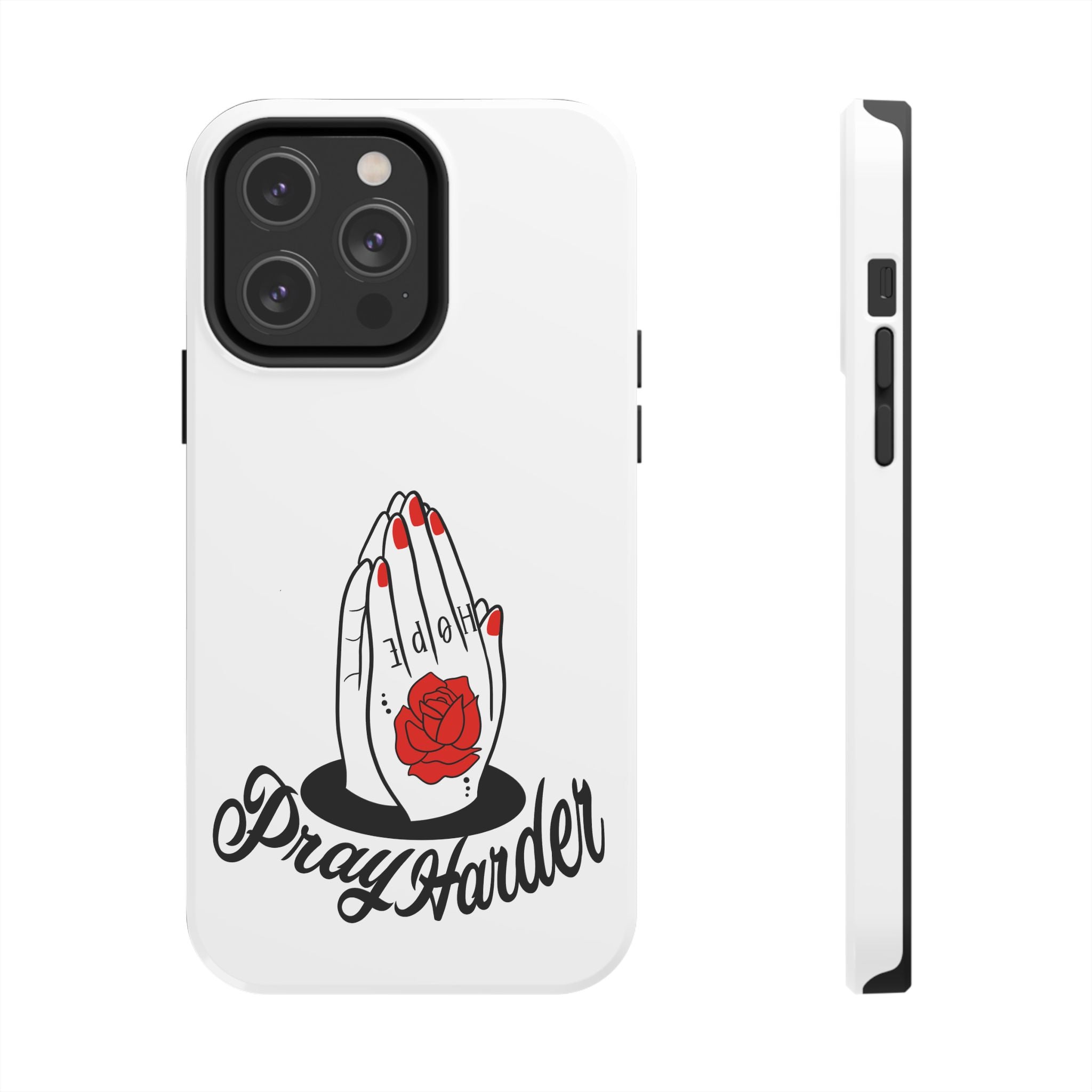Pray Harder Phone Case — Tough Protective Phone Cover with Praying Hands & Rose Design