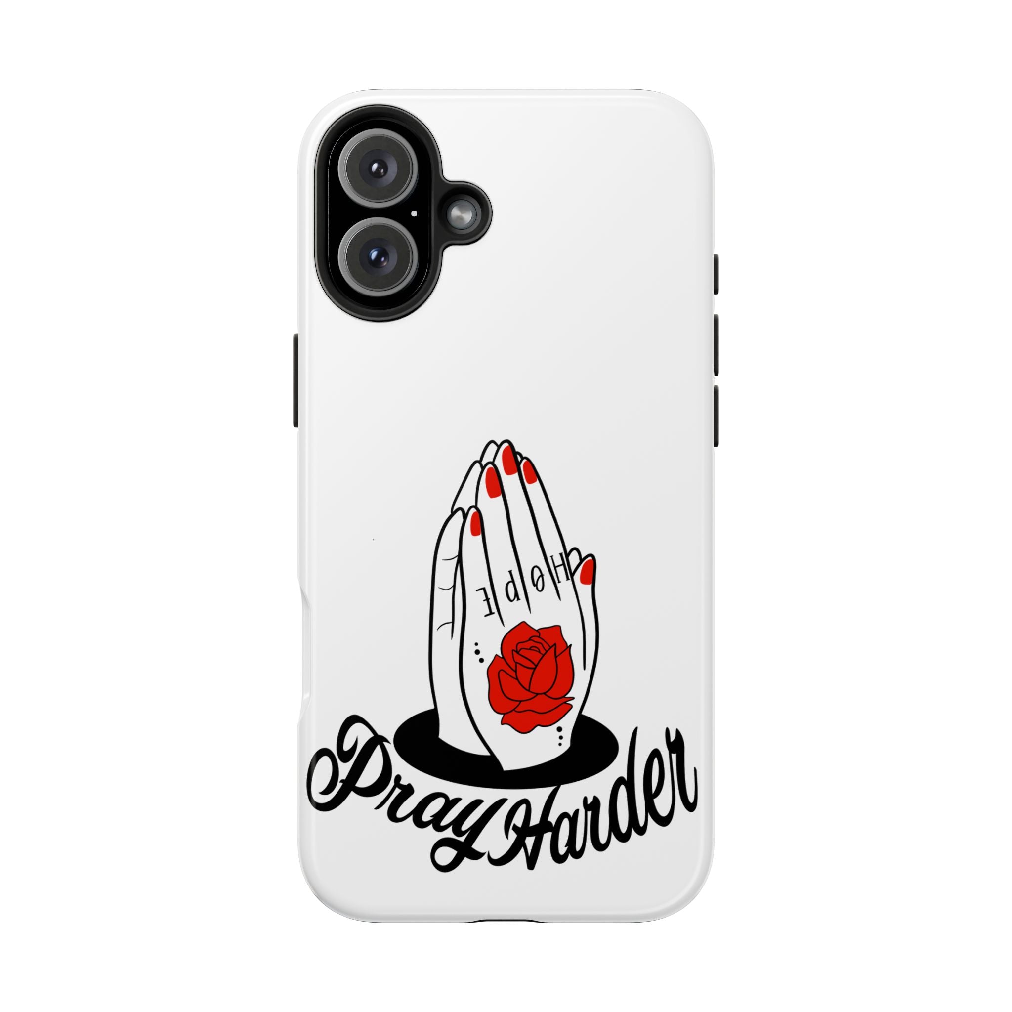 Pray Harder Phone Case — Tough Protective Phone Cover with Praying Hands & Rose Design