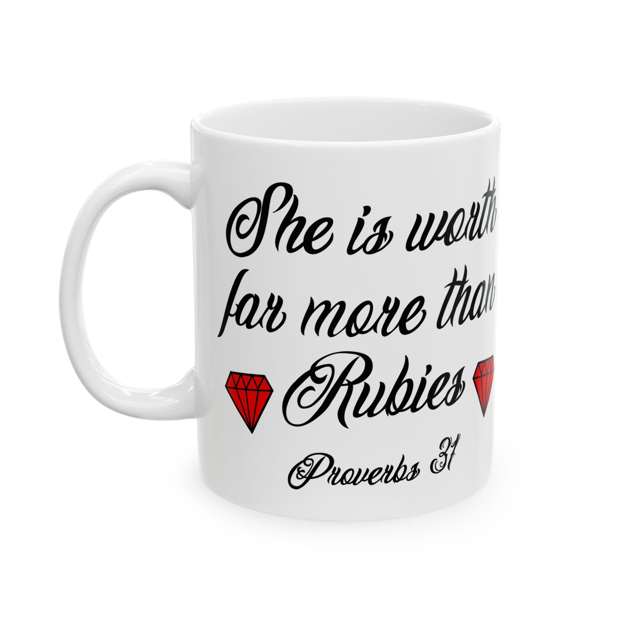 Proverbs 31 — "She Is Worth Far More Than Rubies" with Red Diamond Graphic (11oz/15oz)
