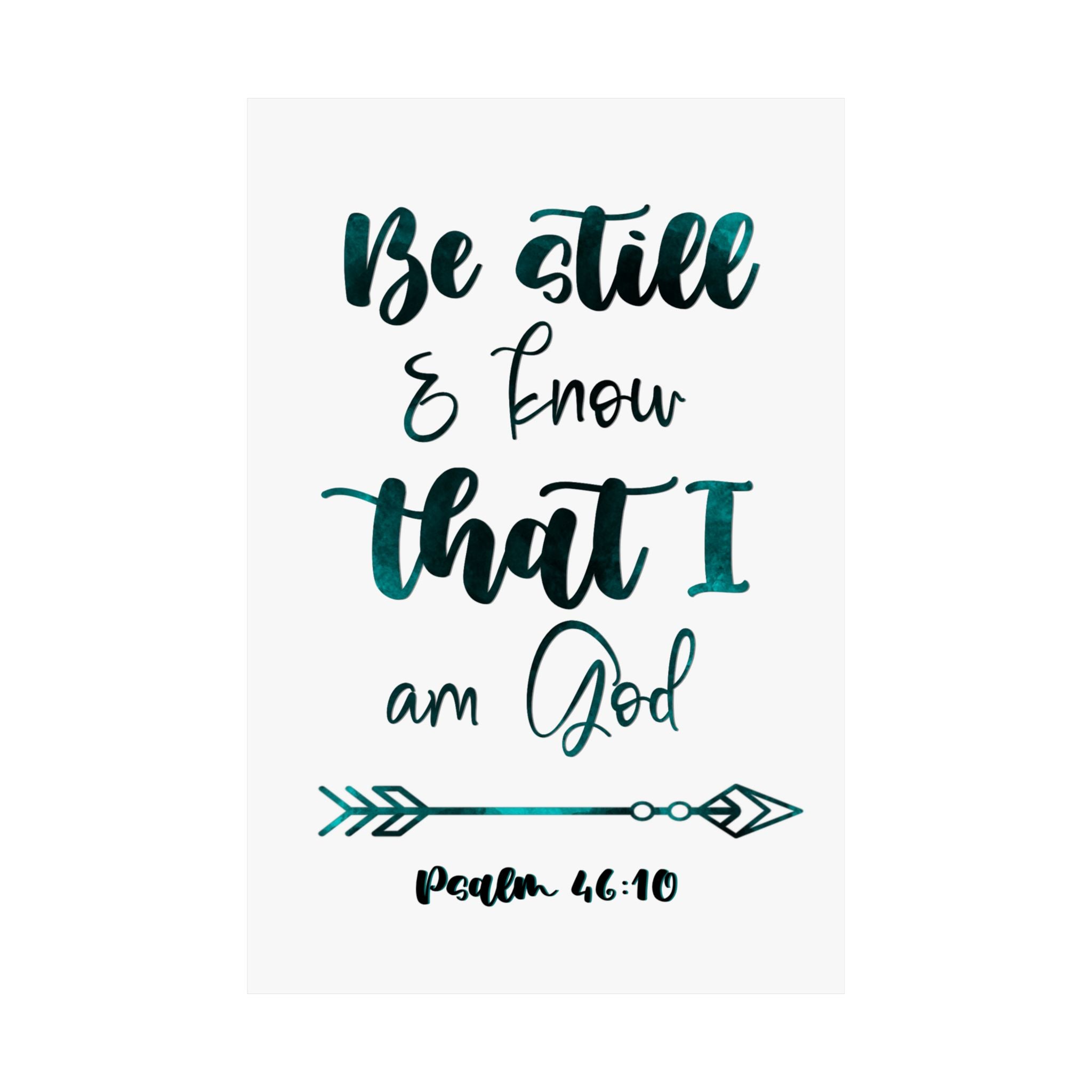 Be Still & Know That I Am God - Matte Vertical Poster (Psalm 46:10)
