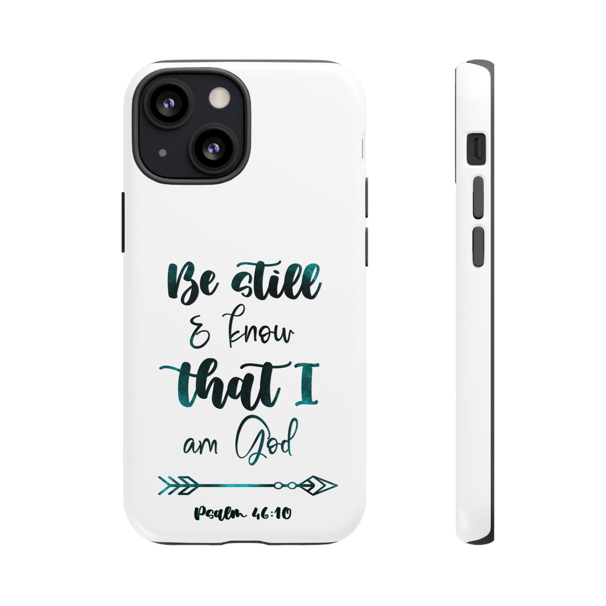 Christian Phone Case - "Be Still & Know That I Am God" Psalm 46:10 Protective Tough Case