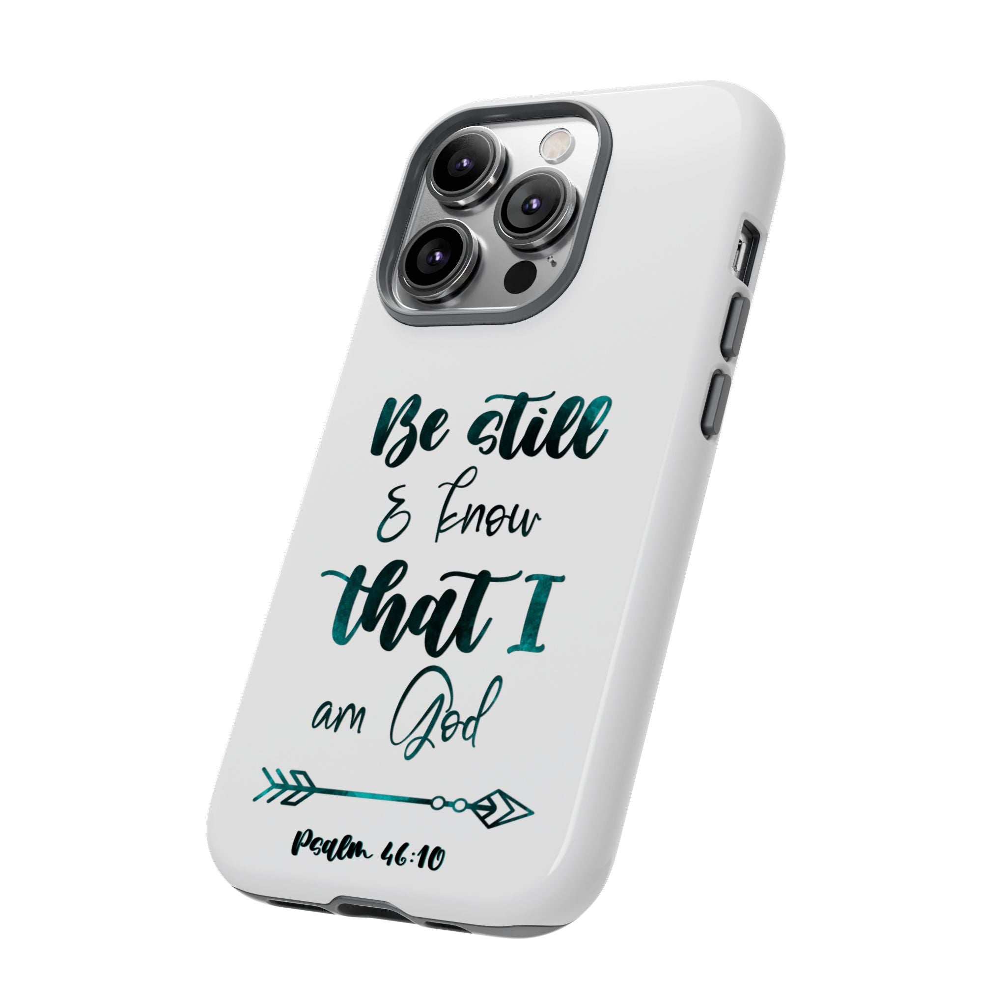 Christian Phone Case - "Be Still & Know That I Am God" Psalm 46:10 Protective Tough Case