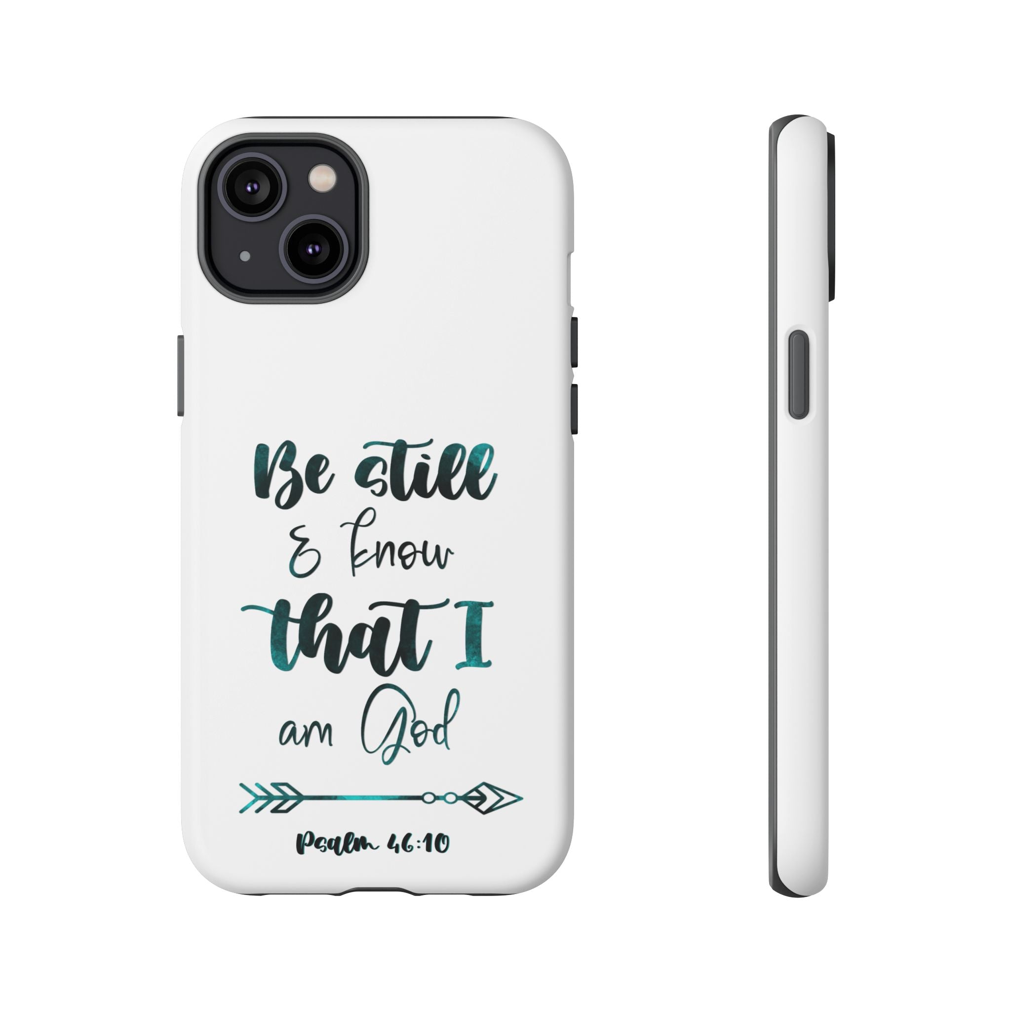Christian Phone Case - "Be Still & Know That I Am God" Psalm 46:10 Protective Tough Case