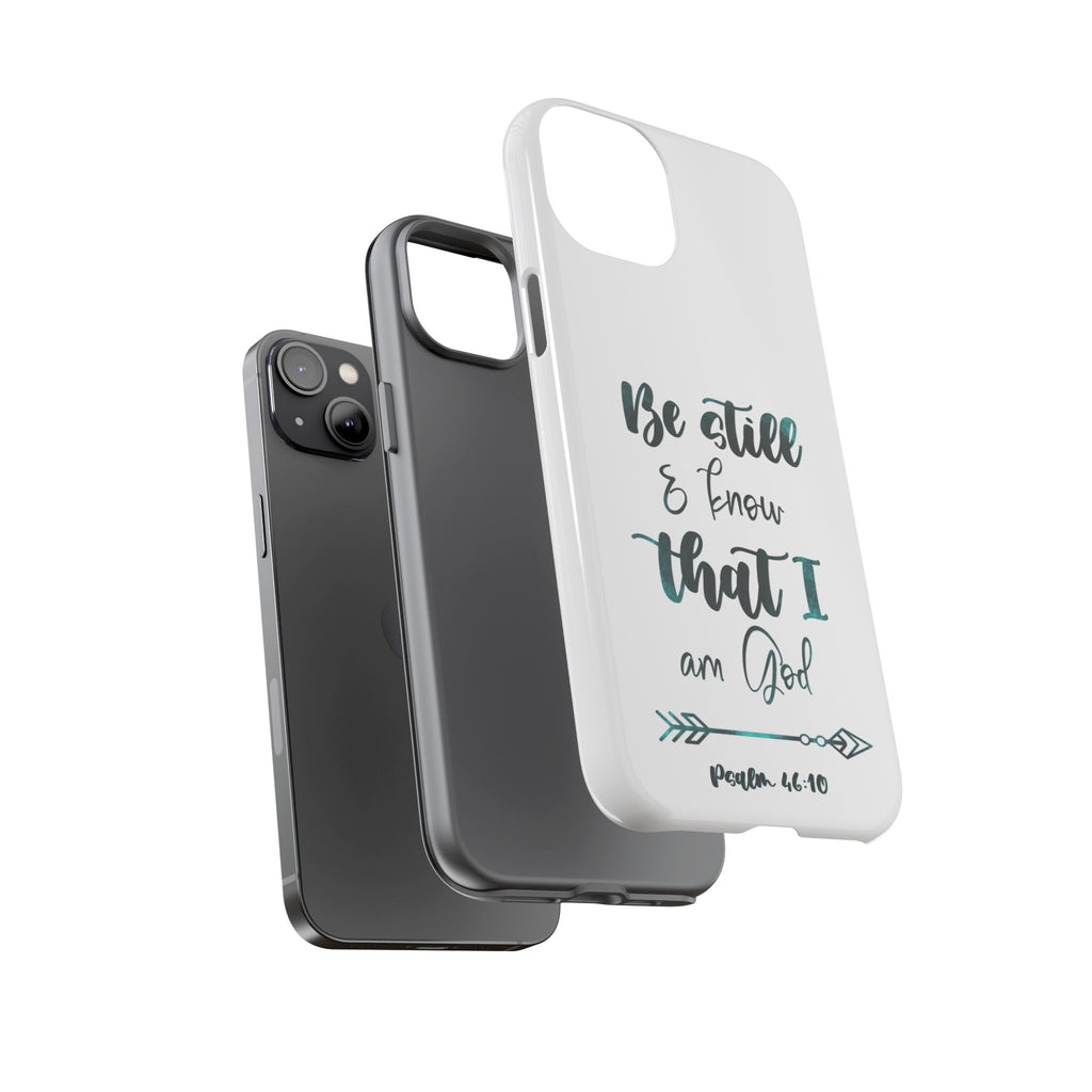 Christian Phone Case - "Be Still & Know That I Am God" Psalm 46:10 Protective Tough Case