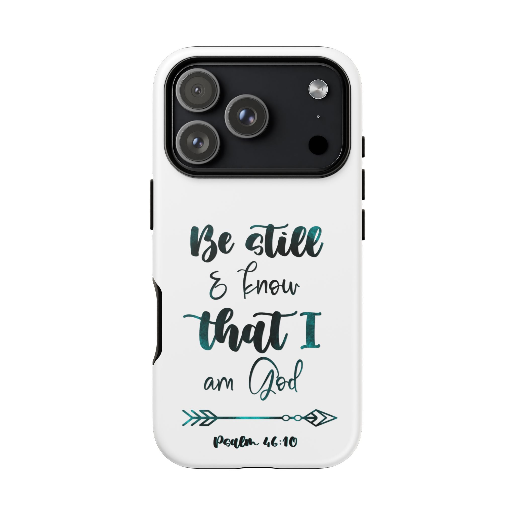 Christian Phone Case - "Be Still & Know That I Am God" Psalm 46:10 Protective Tough Case