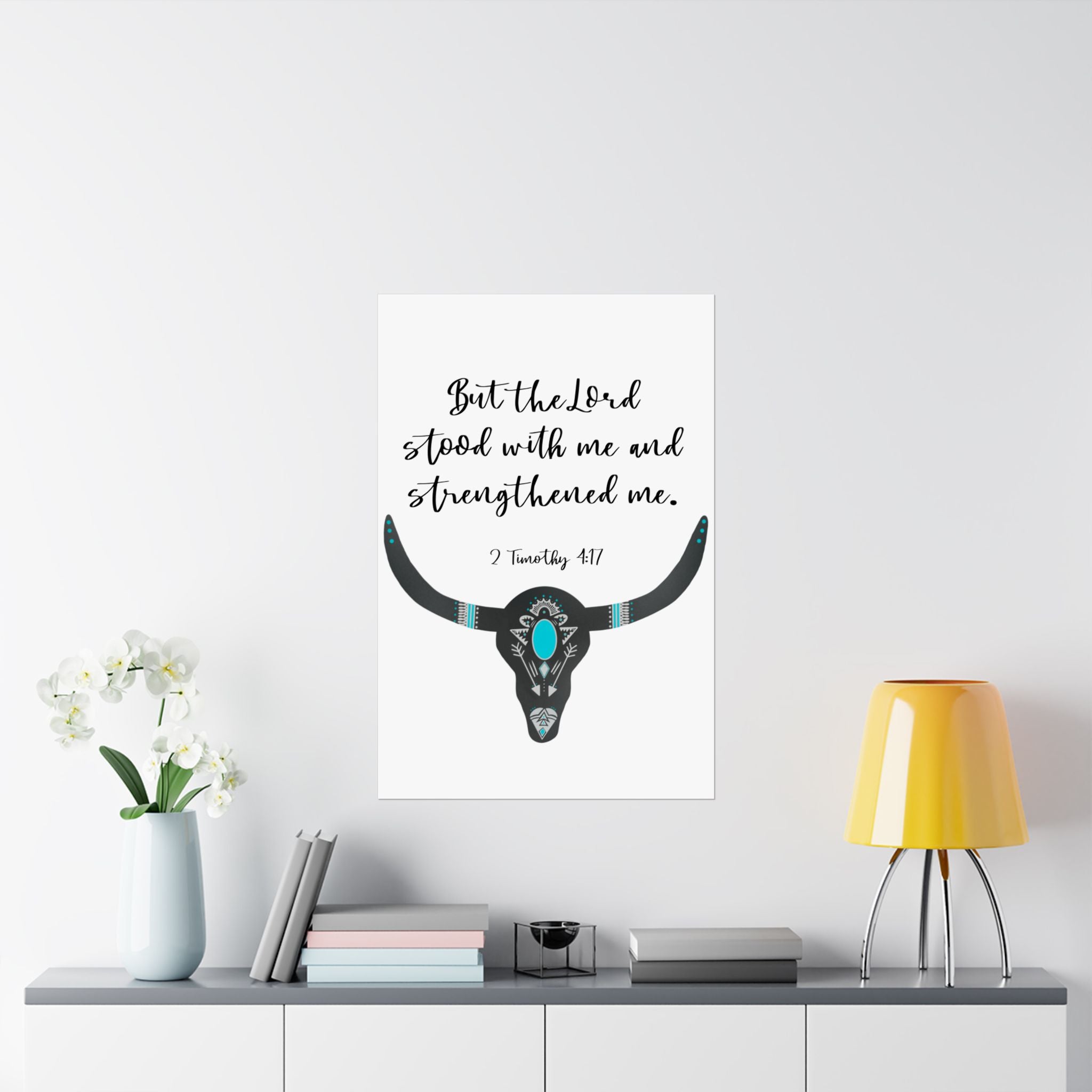 Christian Wall Poster — “But the Lord stood with me and strengthened me” (2 Timothy 4:17) — Turquoise Longhorn Matte Vertical Poster