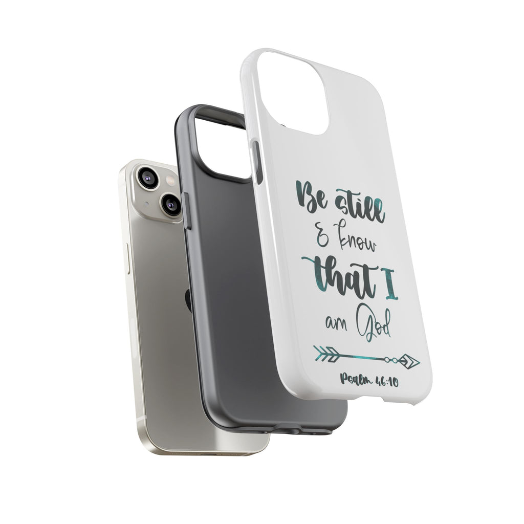Christian Phone Case - "Be Still & Know That I Am God" Psalm 46:10 Protective Tough Case