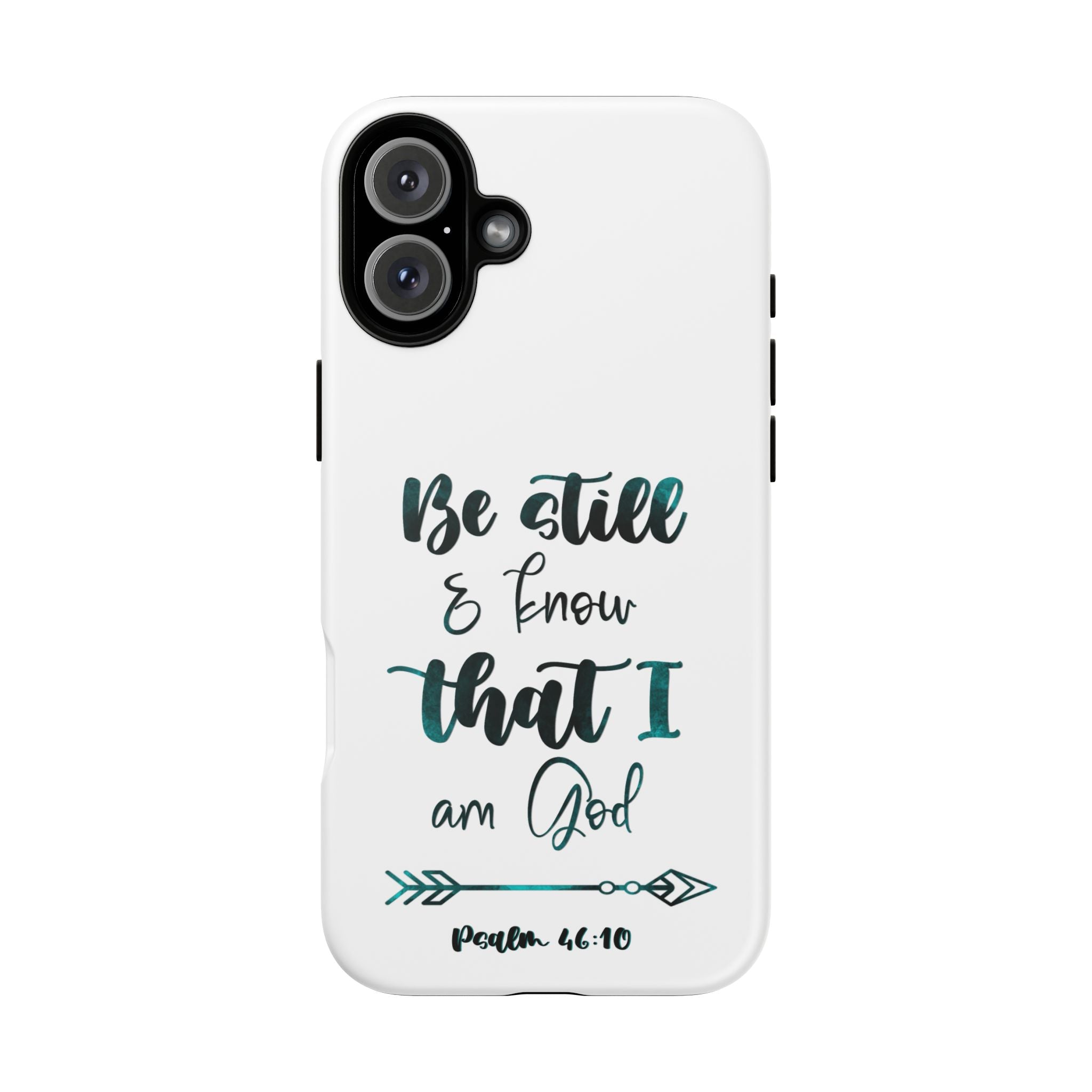 Christian Phone Case - "Be Still & Know That I Am God" Psalm 46:10 Protective Tough Case