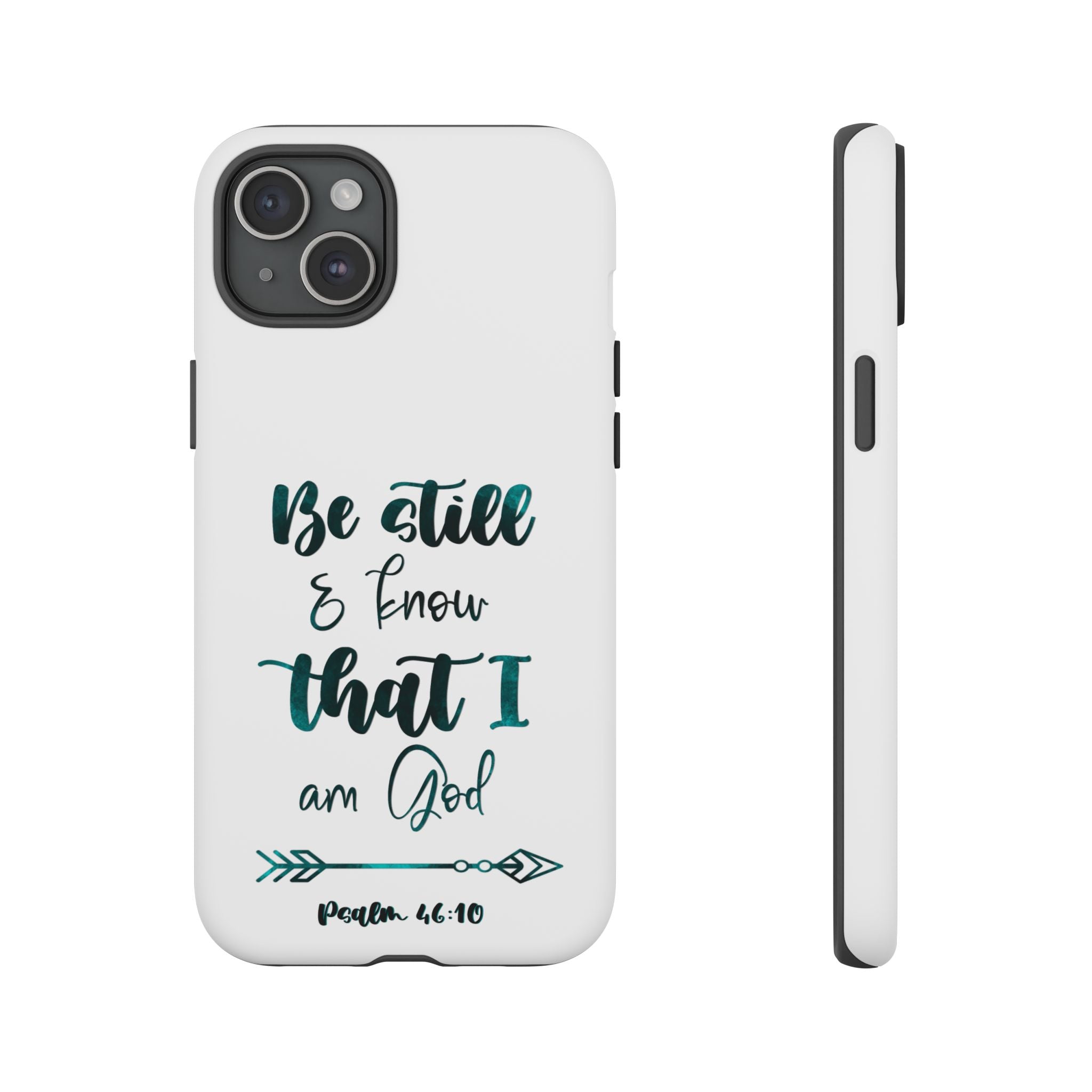 Christian Phone Case - "Be Still & Know That I Am God" Psalm 46:10 Protective Tough Case