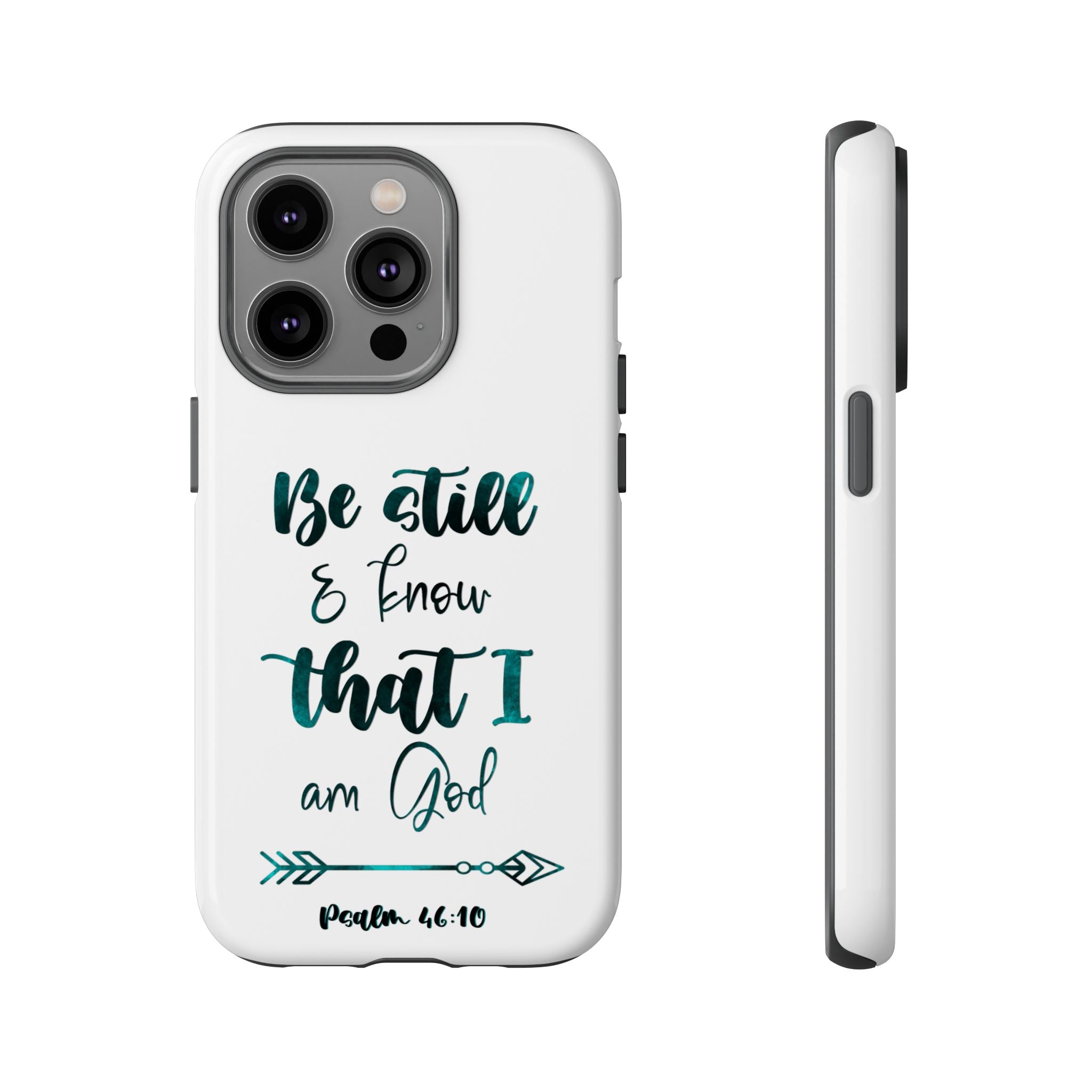 Christian Phone Case - "Be Still & Know That I Am God" Psalm 46:10 Protective Tough Case
