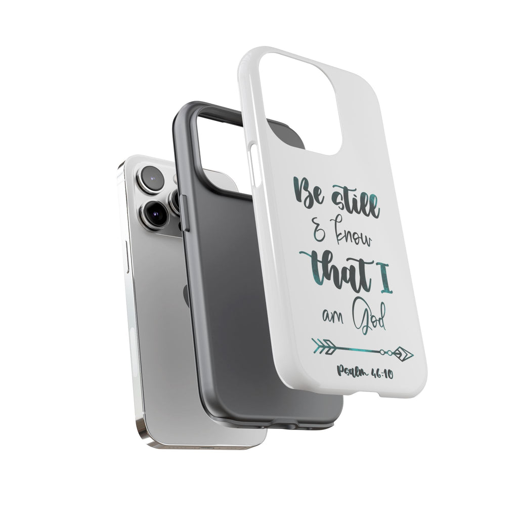 Christian Phone Case - "Be Still & Know That I Am God" Psalm 46:10 Protective Tough Case