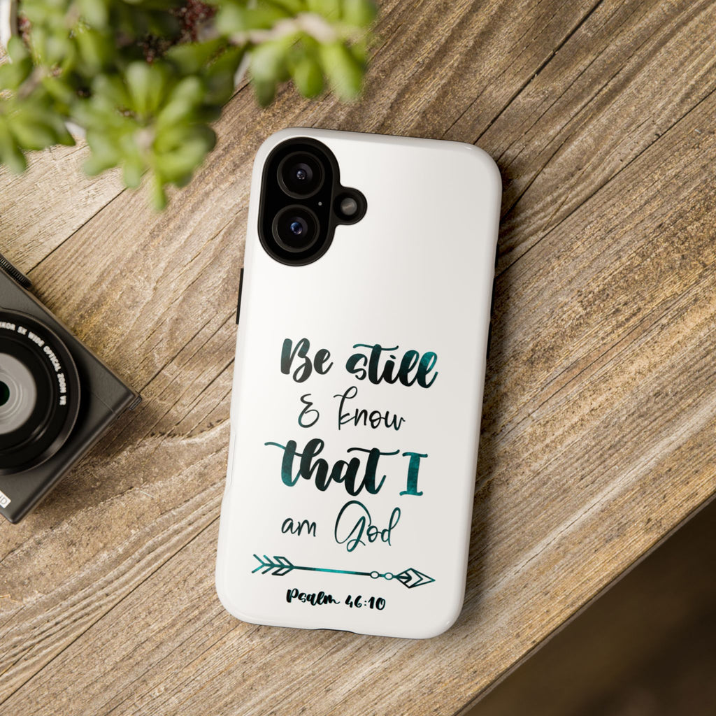 Christian Phone Case - "Be Still & Know That I Am God" Psalm 46:10 Protective Tough Case