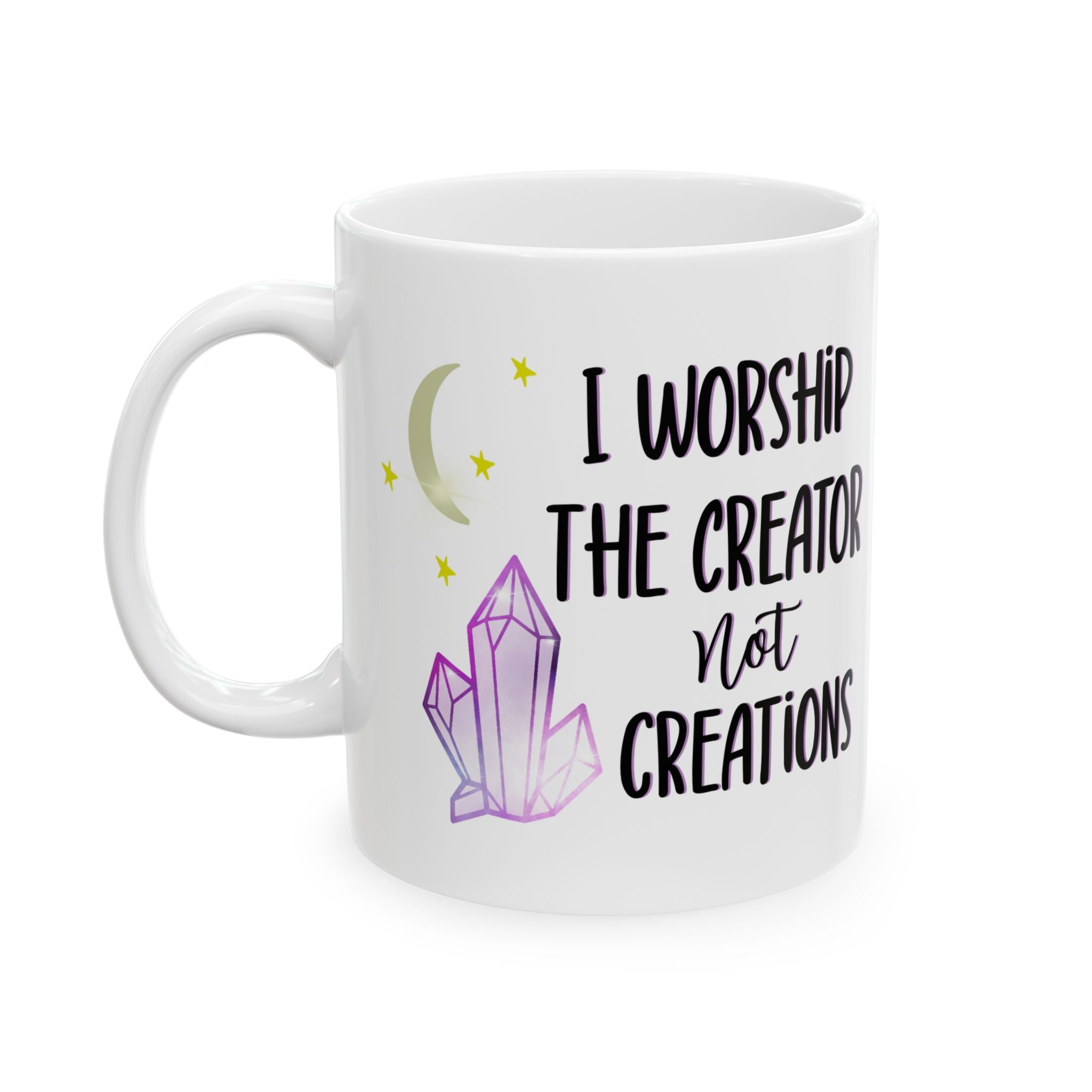 "I Worship the Creator Not Creations" 11oz/15oz Ceramic