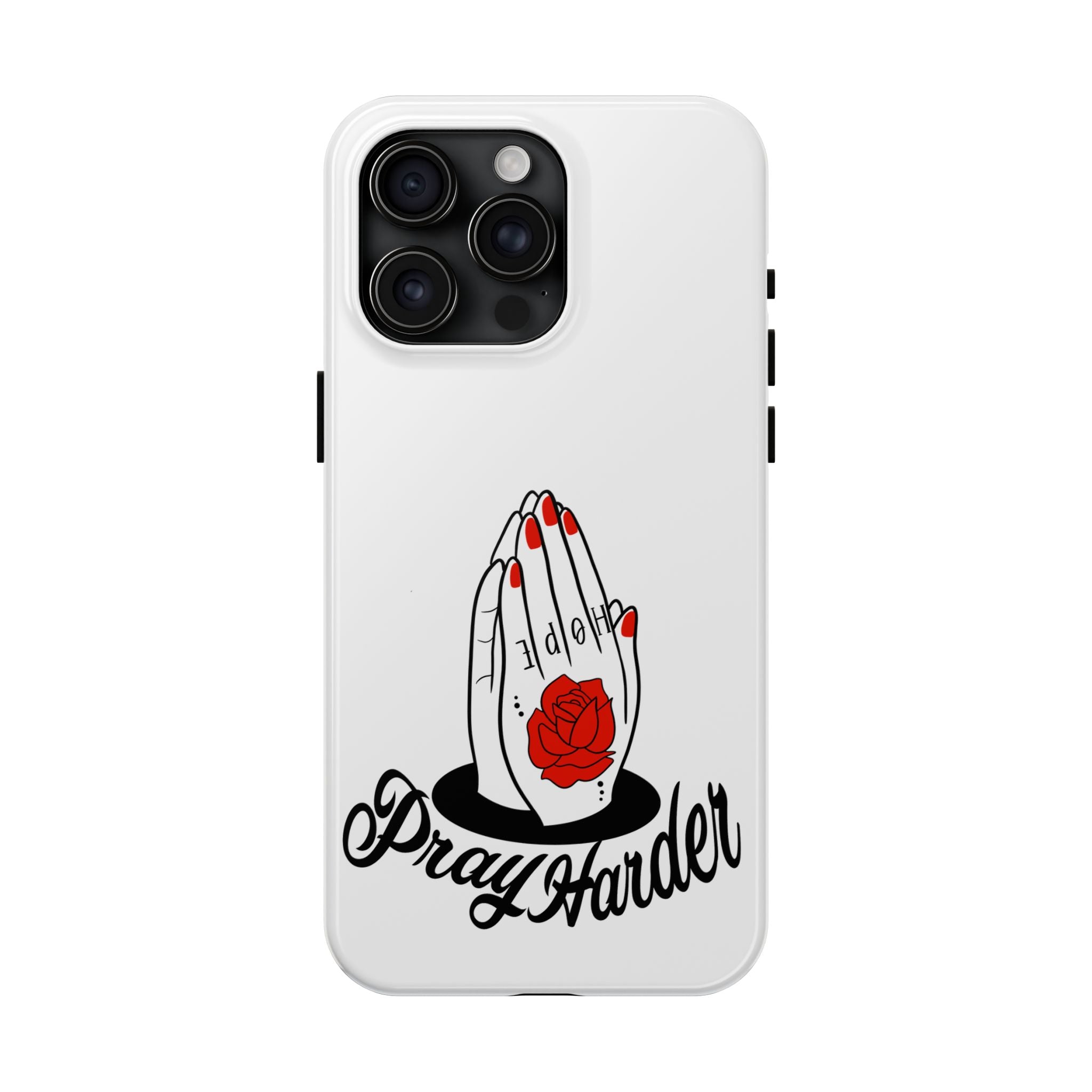 Pray Harder Phone Case — Tough Protective Phone Cover with Praying Hands & Rose Design