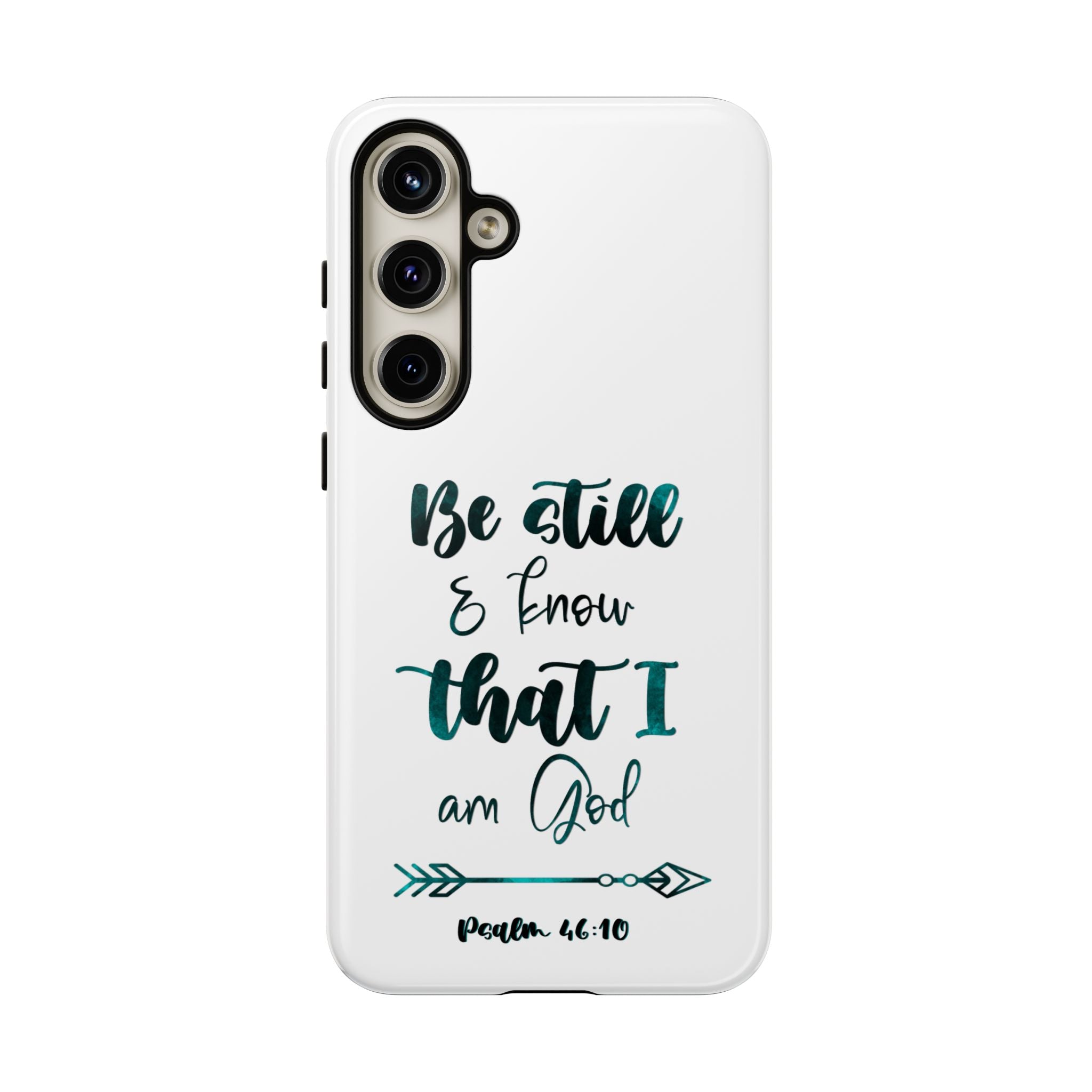 Christian Phone Case - "Be Still & Know That I Am God" Psalm 46:10 Protective Tough Case