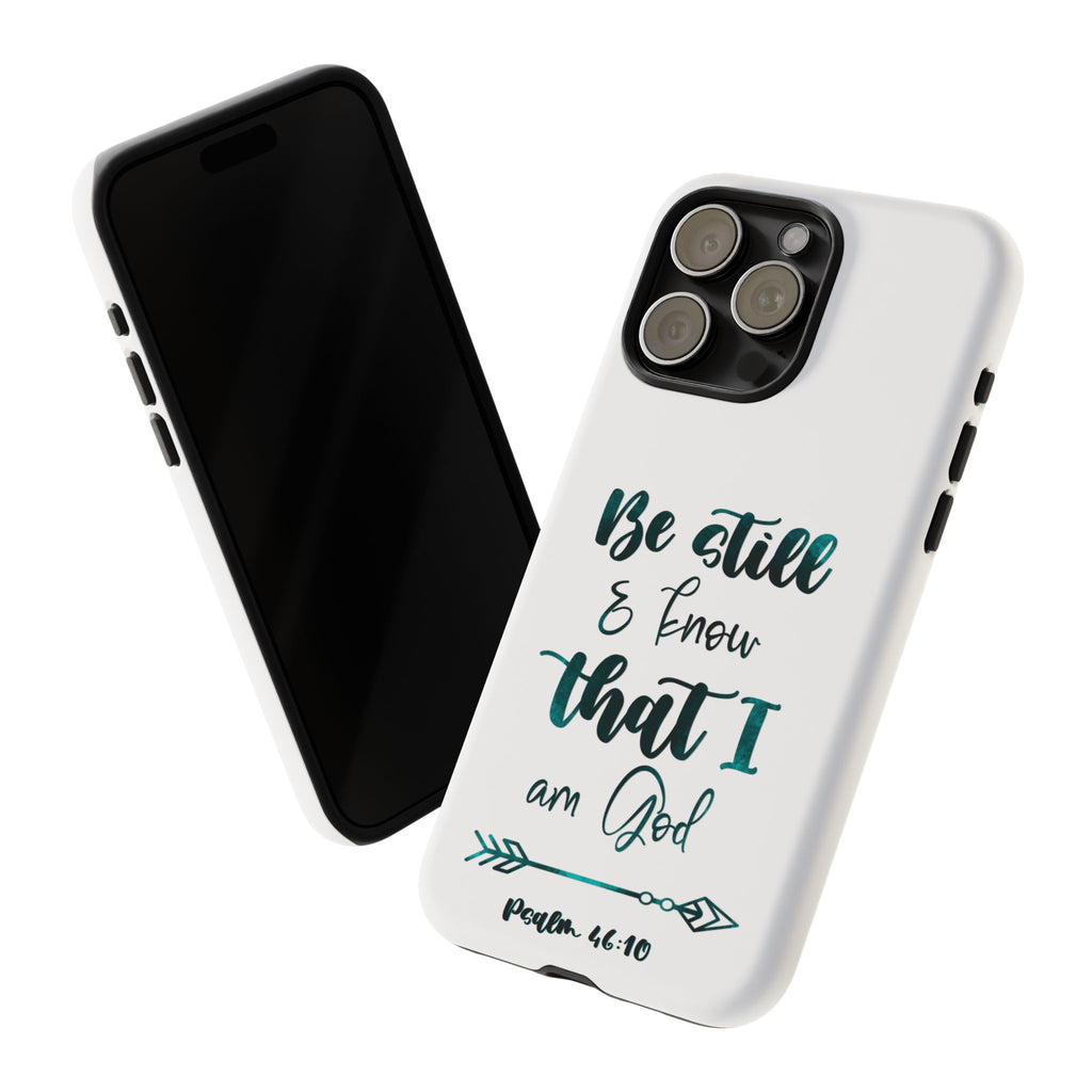 Christian Phone Case - "Be Still & Know That I Am God" Psalm 46:10 Protective Tough Case