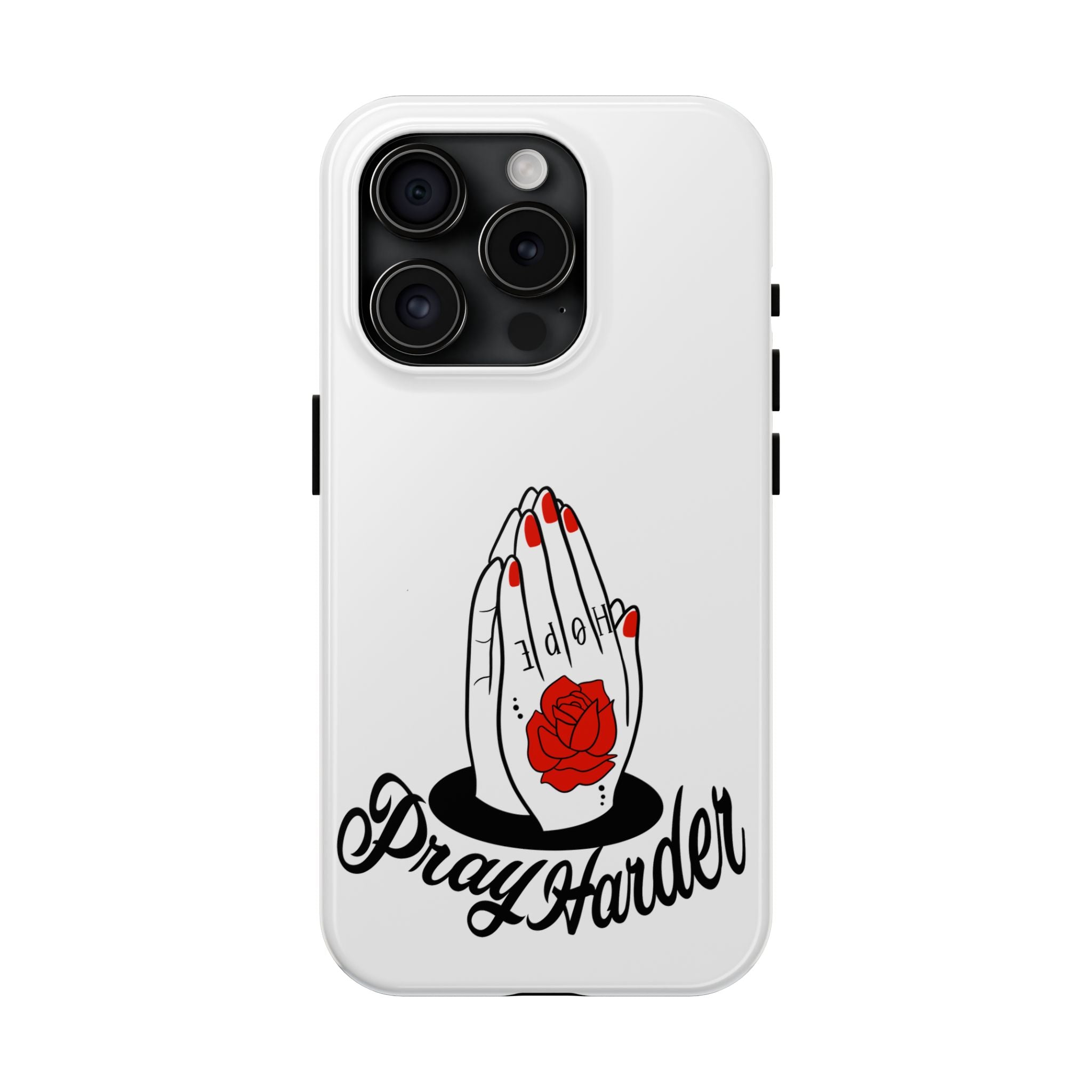 Pray Harder Phone Case — Tough Protective Phone Cover with Praying Hands & Rose Design