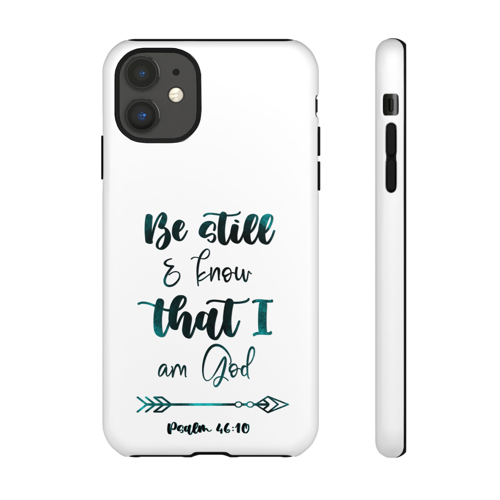 Christian Phone Case - "Be Still & Know That I Am God" Psalm 46:10 Protective Tough Case