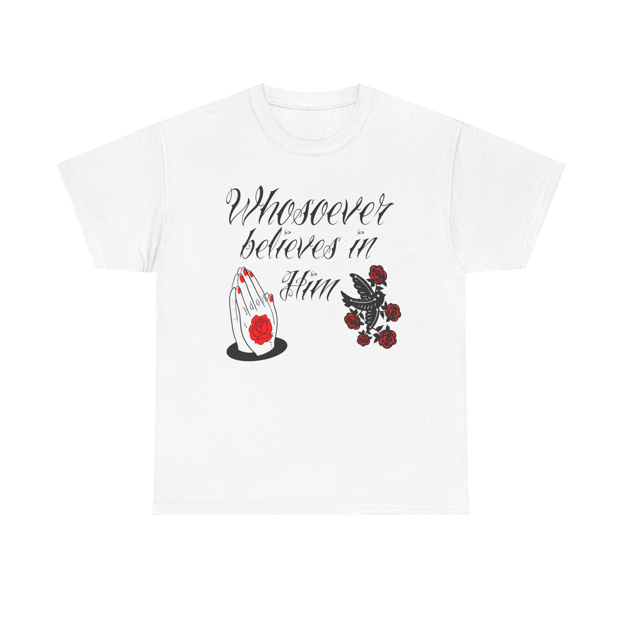 Religious Prayer Tee — "Whosoever Believes in Him" Christian Graphic T-Shirt