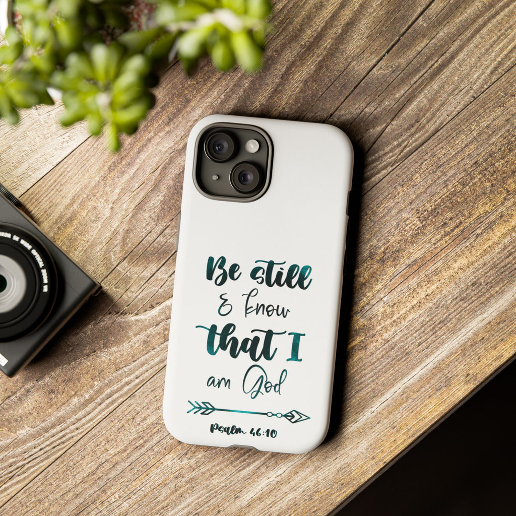 Christian Phone Case - "Be Still & Know That I Am God" Psalm 46:10 Protective Tough Case