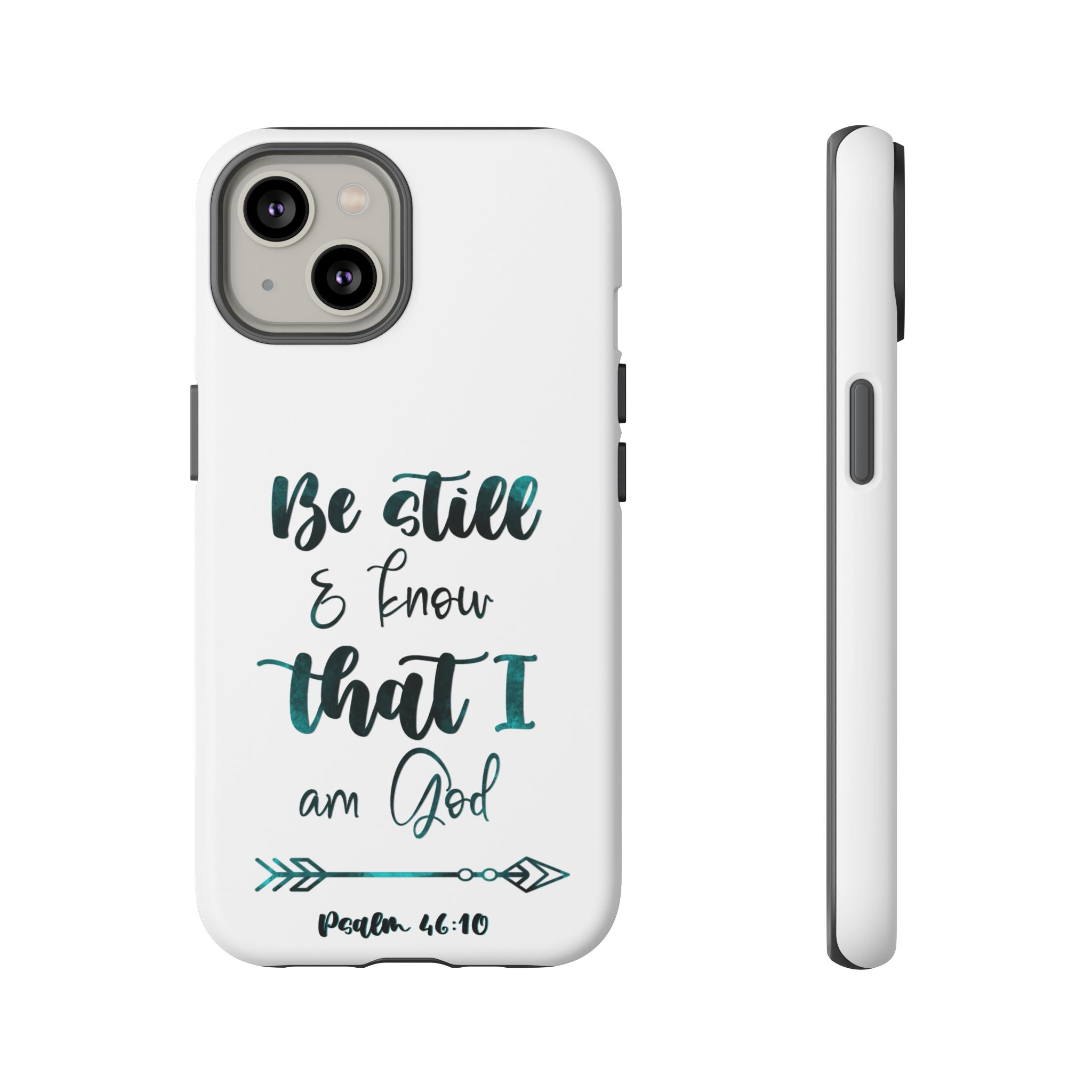Christian Phone Case - "Be Still & Know That I Am God" Psalm 46:10 Protective Tough Case