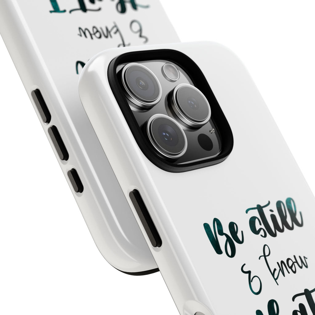 Christian Phone Case - "Be Still & Know That I Am God" Psalm 46:10 Protective Tough Case
