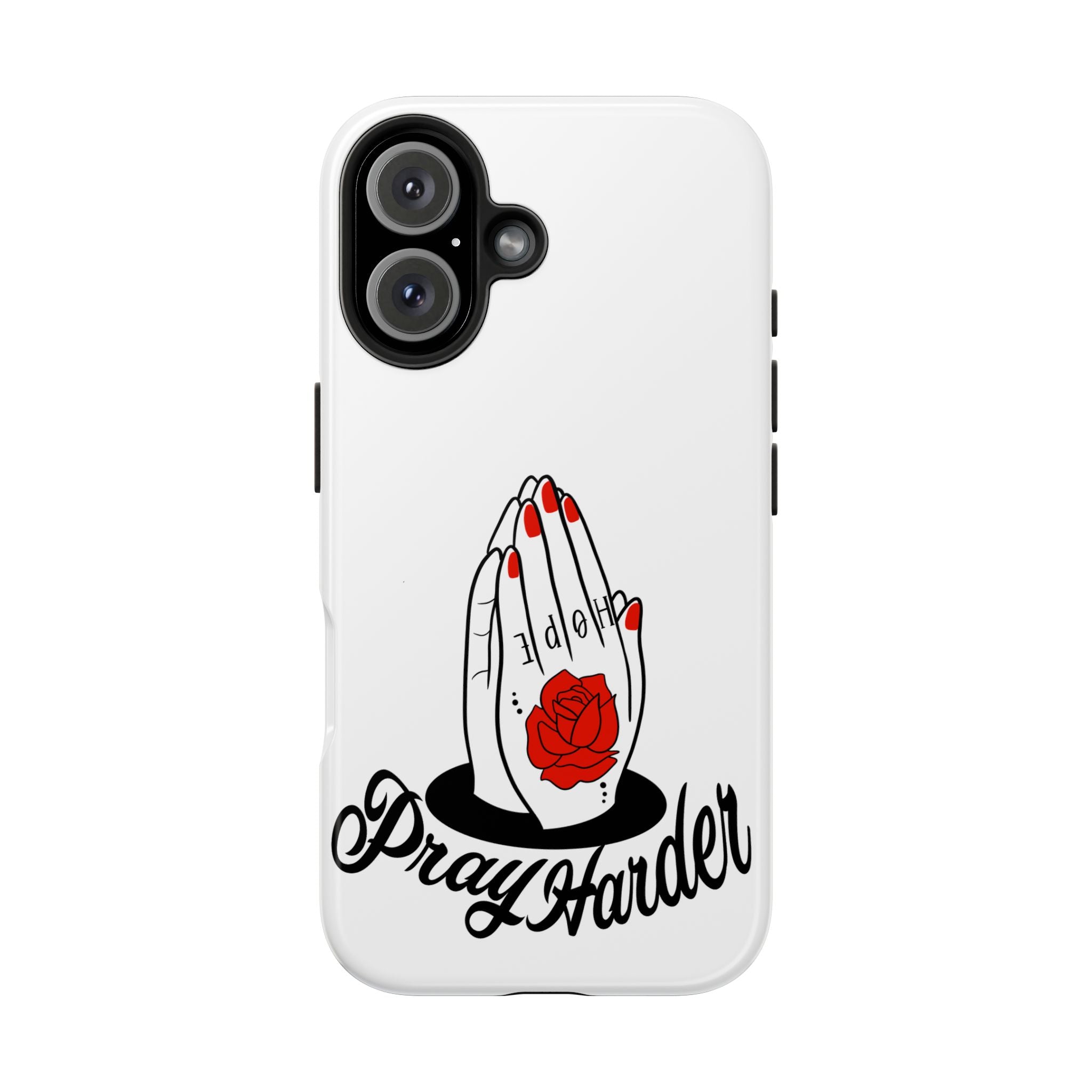 Pray Harder Phone Case — Tough Protective Phone Cover with Praying Hands & Rose Design