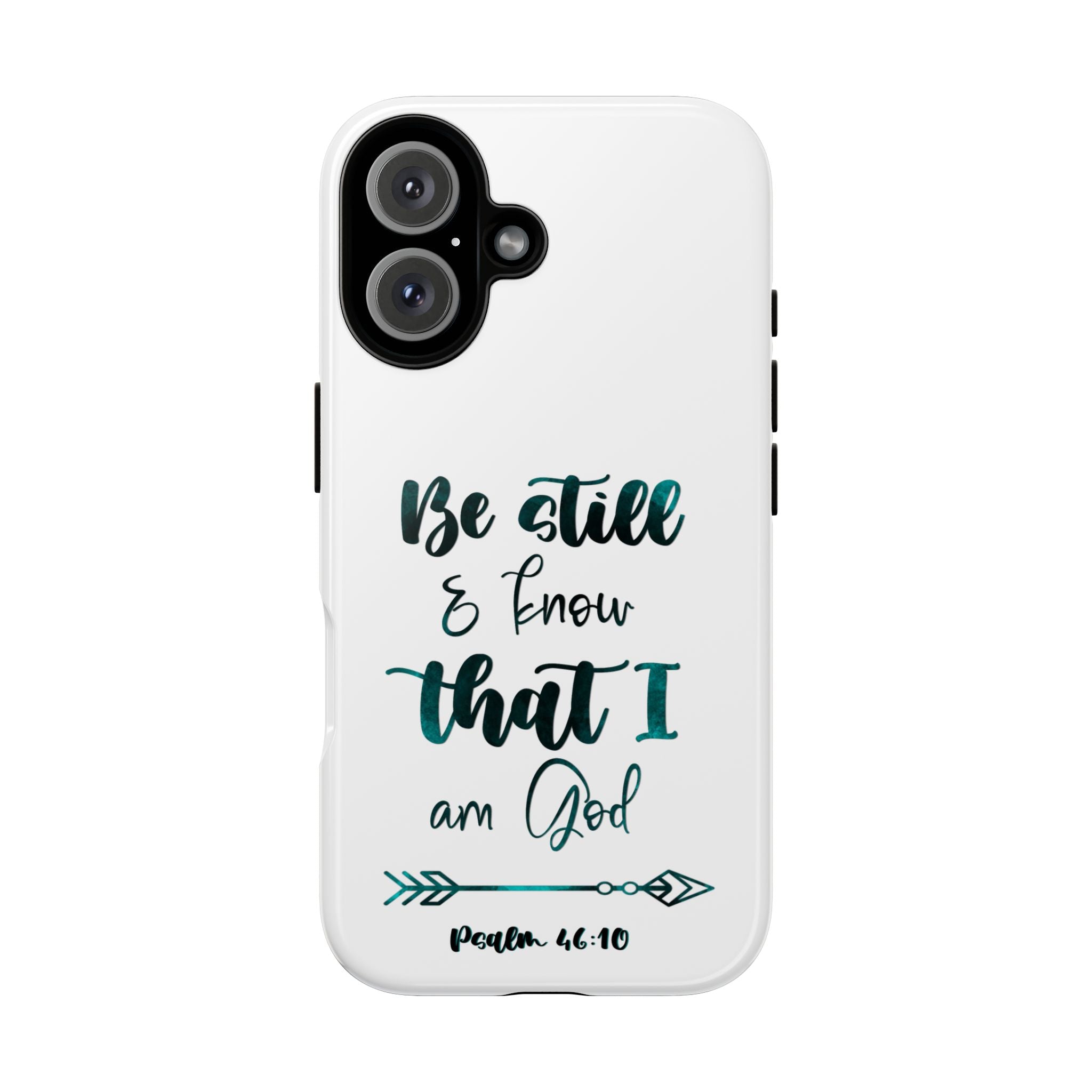 Christian Phone Case - "Be Still & Know That I Am God" Psalm 46:10 Protective Tough Case