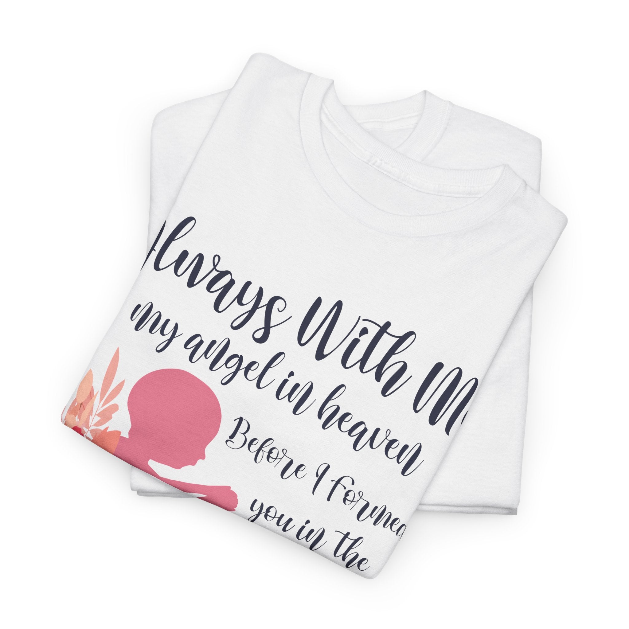 Always With Me Memorial T-Shirt – Angel in Heaven Sympathy Tee