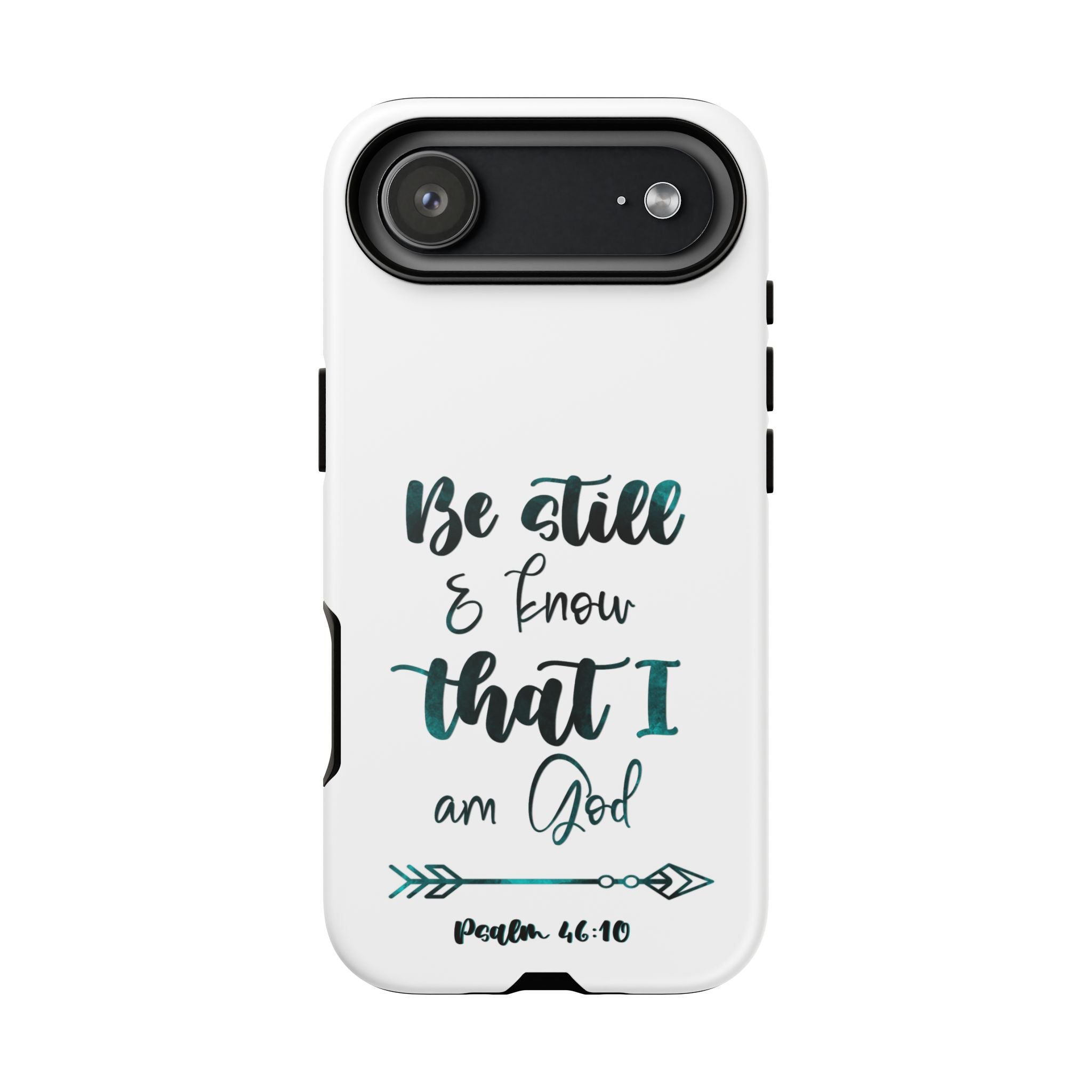 Christian Phone Case - "Be Still & Know That I Am God" Psalm 46:10 Protective Tough Case