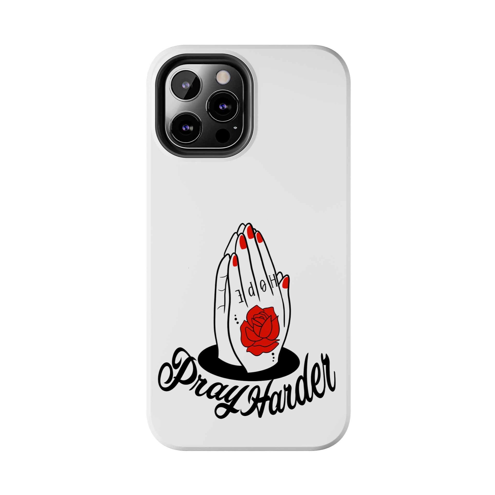 Pray Harder Phone Case — Tough Protective Phone Cover with Praying Hands & Rose Design