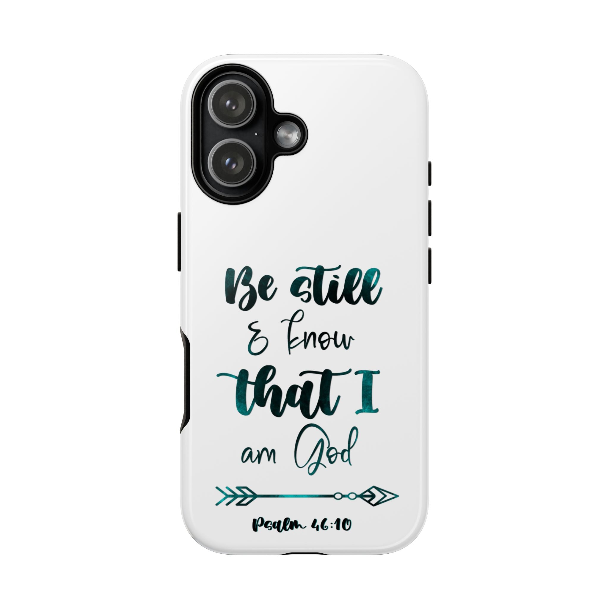 Christian Phone Case - "Be Still & Know That I Am God" Psalm 46:10 Protective Tough Case