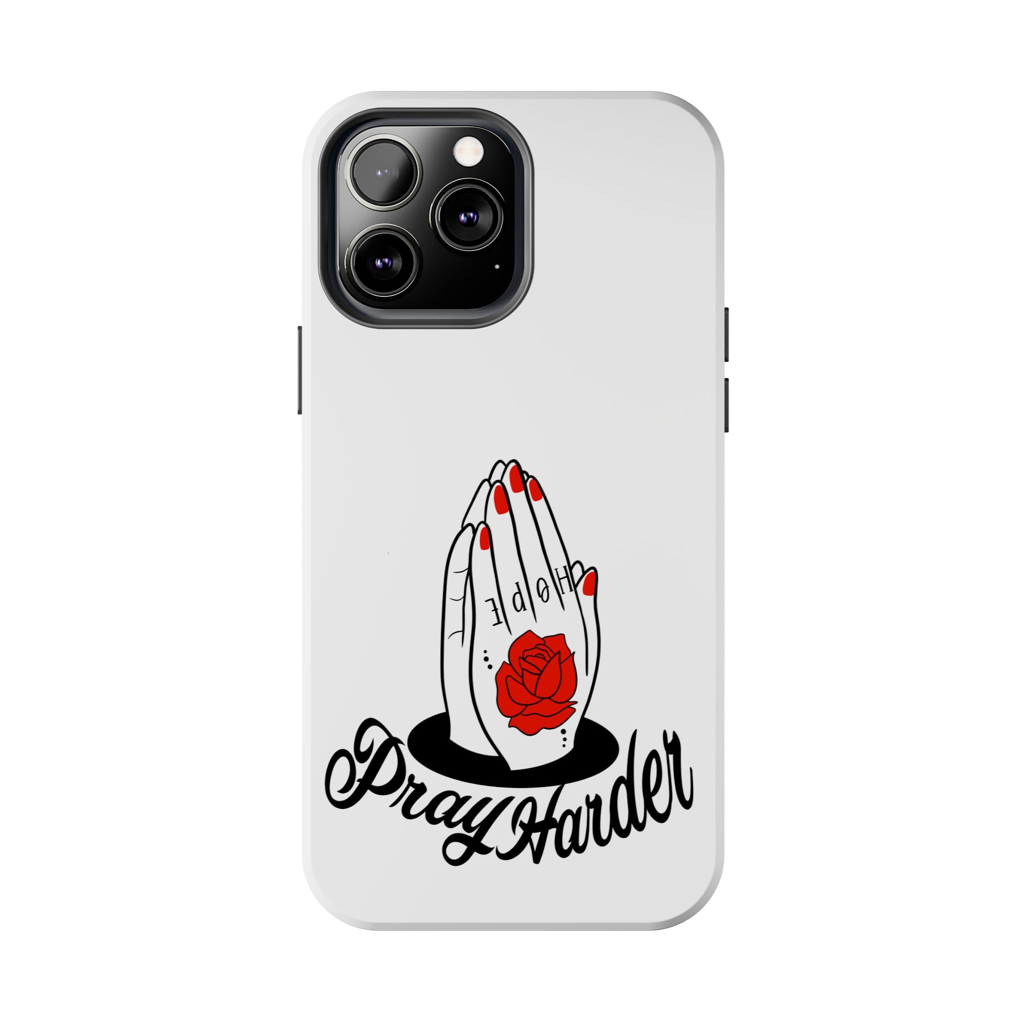 Pray Harder Phone Case — Tough Protective Phone Cover with Praying Hands & Rose Design