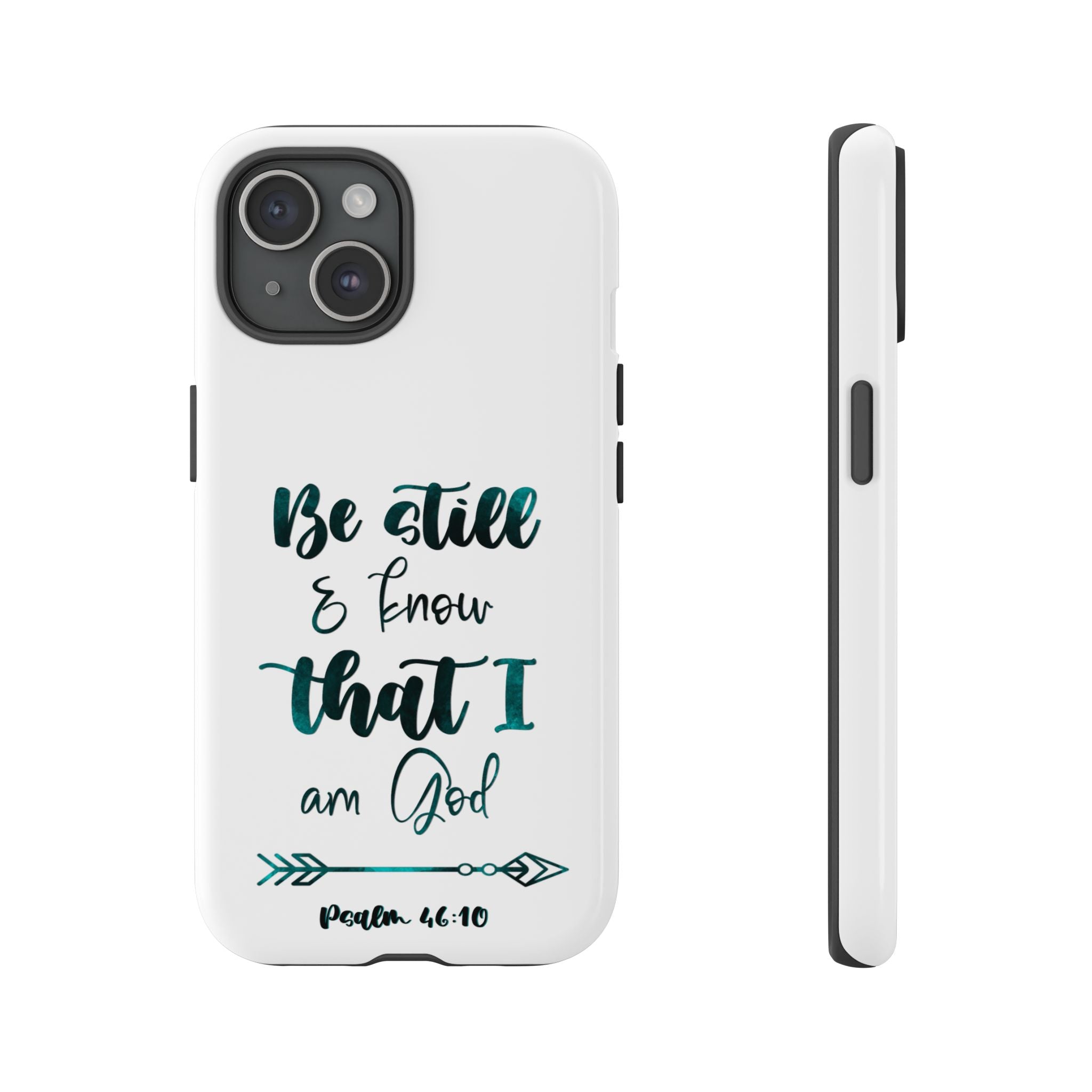 Christian Phone Case - "Be Still & Know That I Am God" Psalm 46:10 Protective Tough Case