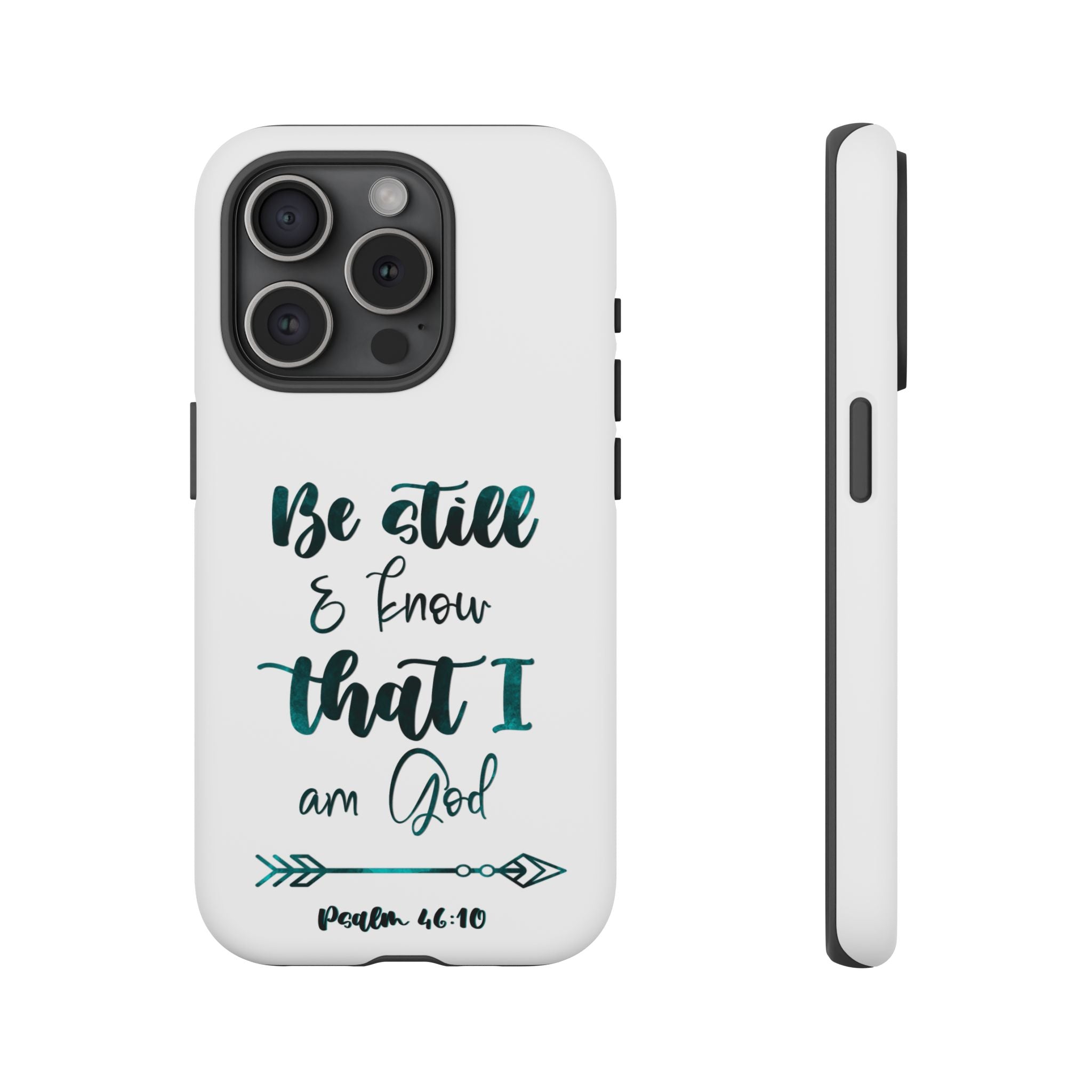 Christian Phone Case - "Be Still & Know That I Am God" Psalm 46:10 Protective Tough Case