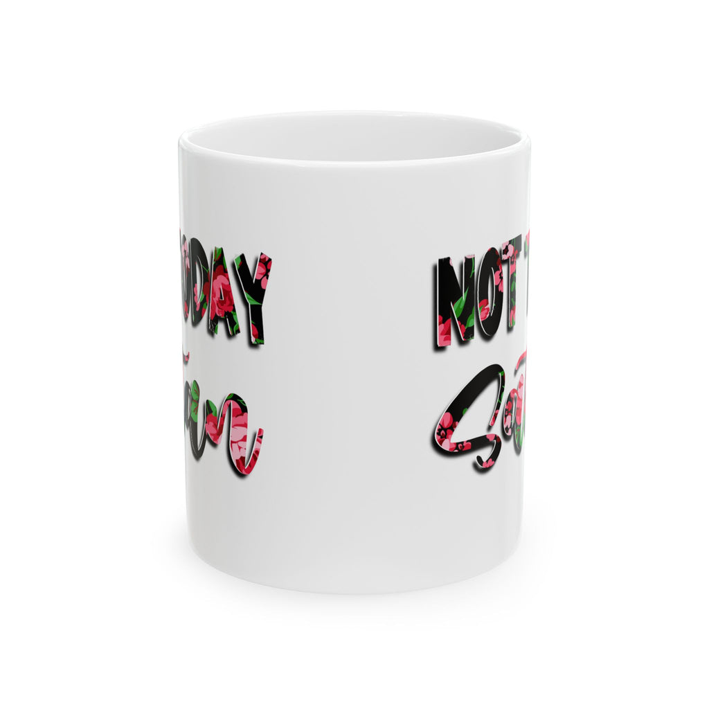 Ceramic Mug — “Not Today Satan” Floral Pattern Coffee Cup (11oz, 15oz)