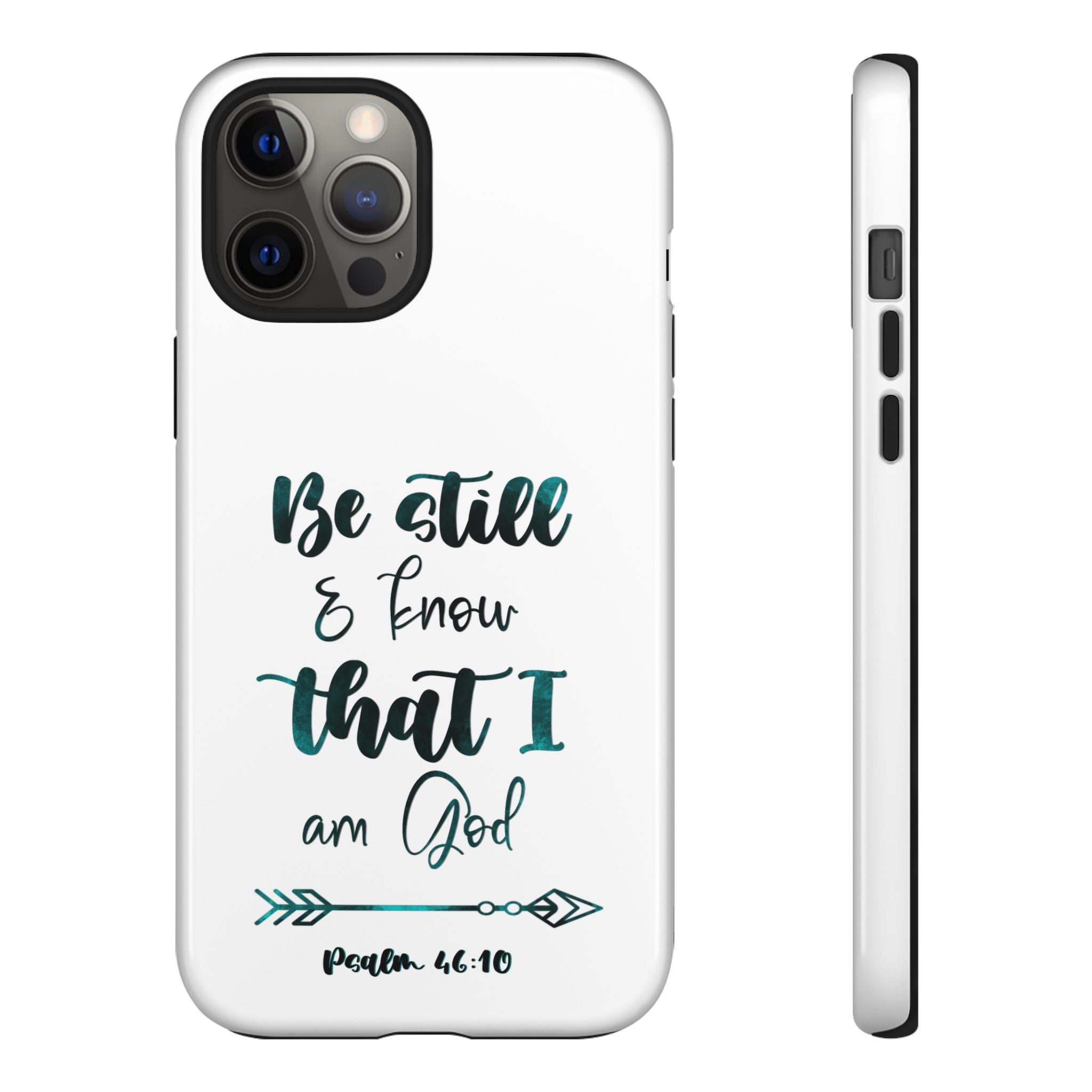 Christian Phone Case - "Be Still & Know That I Am God" Psalm 46:10 Protective Tough Case