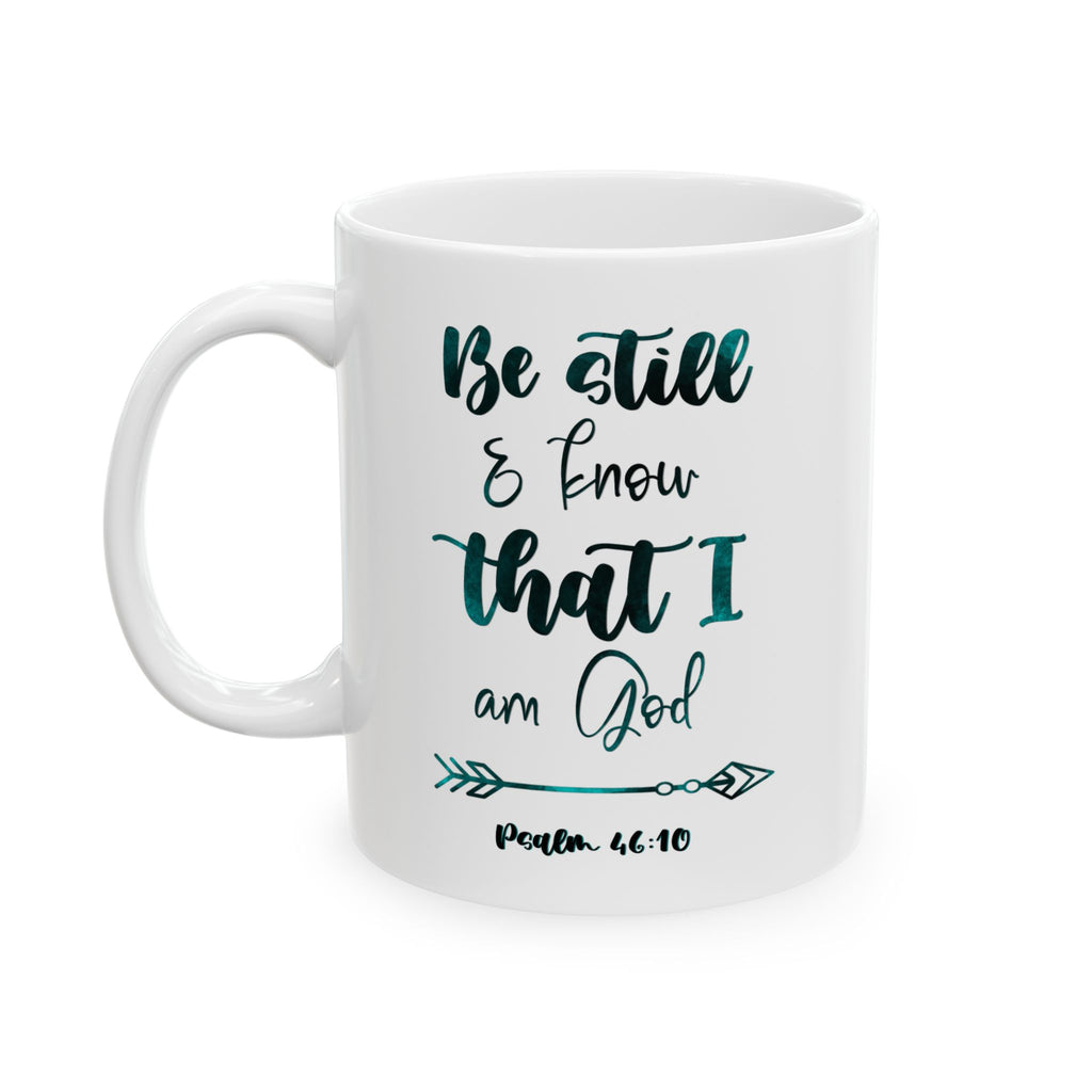 Ceramic Mug — Bible Verse Be still and Know that I am God Coffee Mug (11oz/15oz)