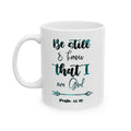 Ceramic Mug — Bible Verse Be still and Know that I am God Coffee Mug (11oz/15oz)