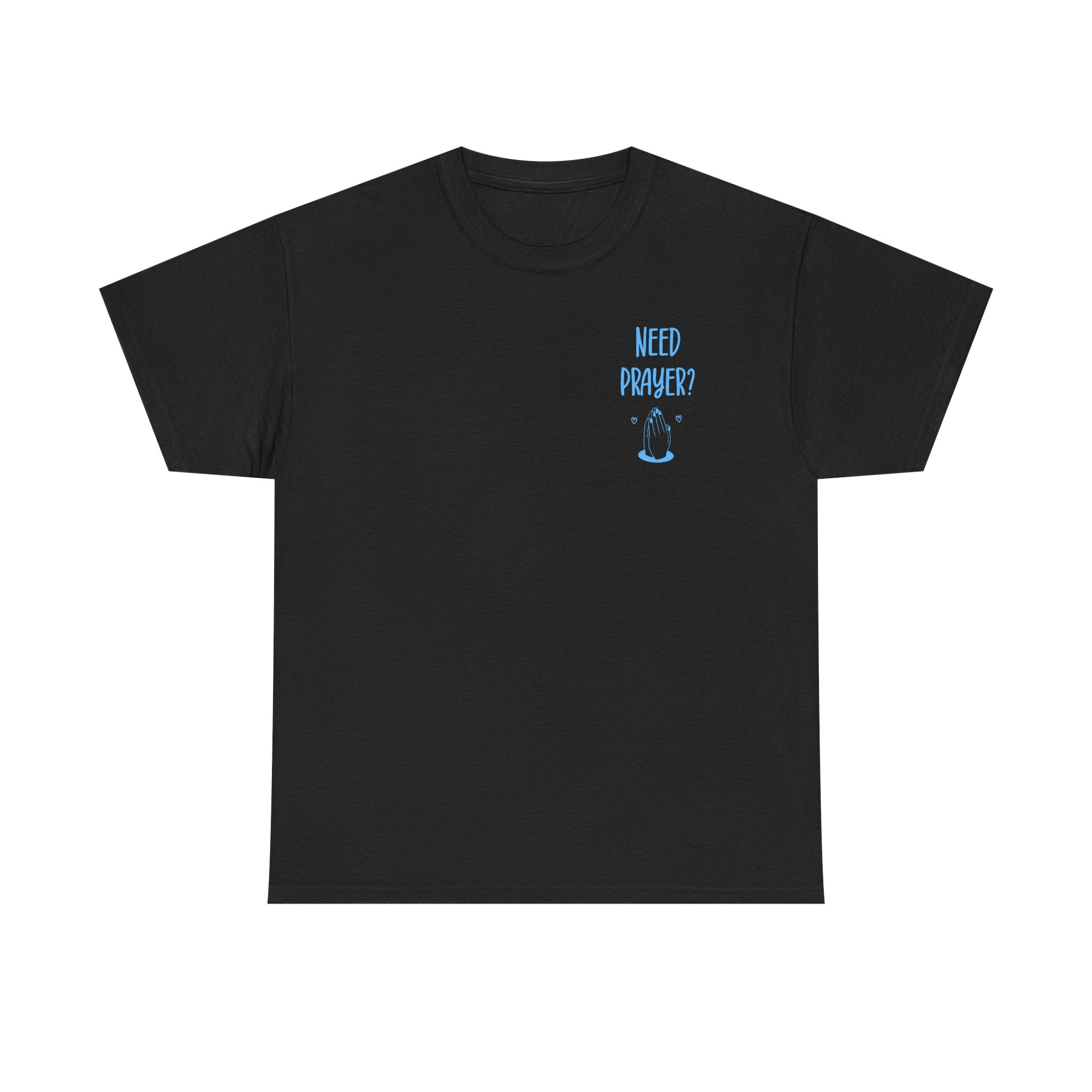 Need Prayer? Graphic Tee — Christian Prayer Shirt