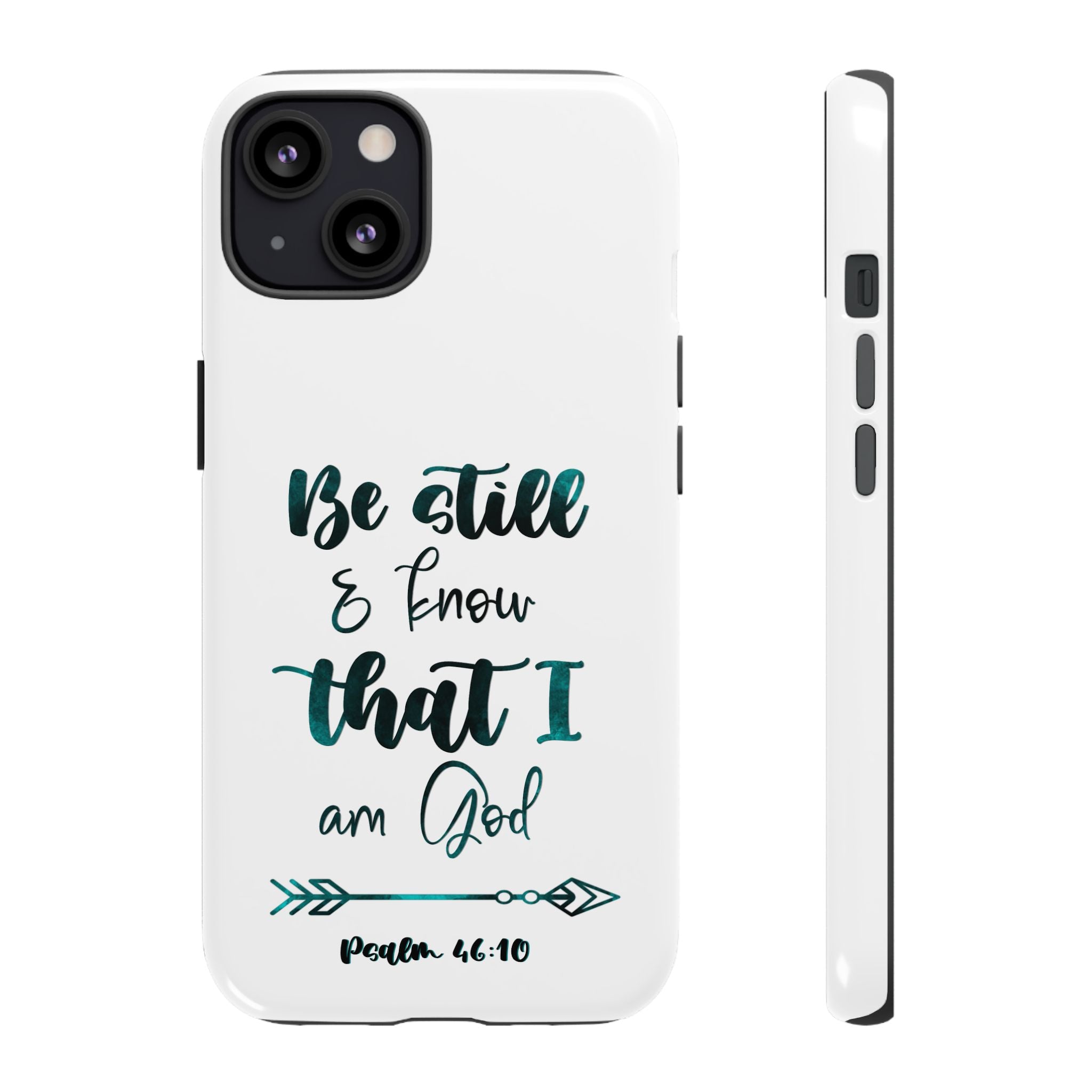 Christian Phone Case - "Be Still & Know That I Am God" Psalm 46:10 Protective Tough Case