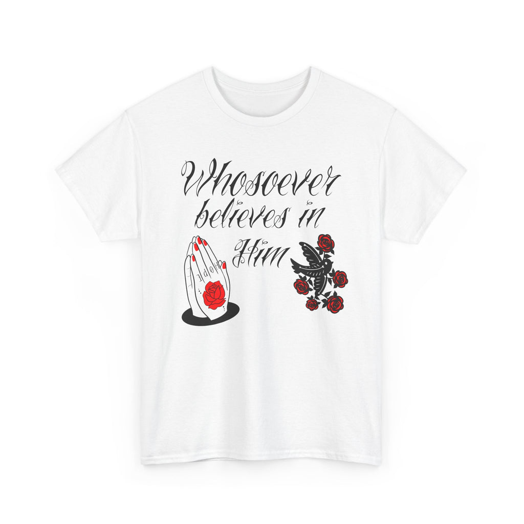 Religious Prayer Tee — "Whosoever Believes in Him" Christian Graphic T-Shirt