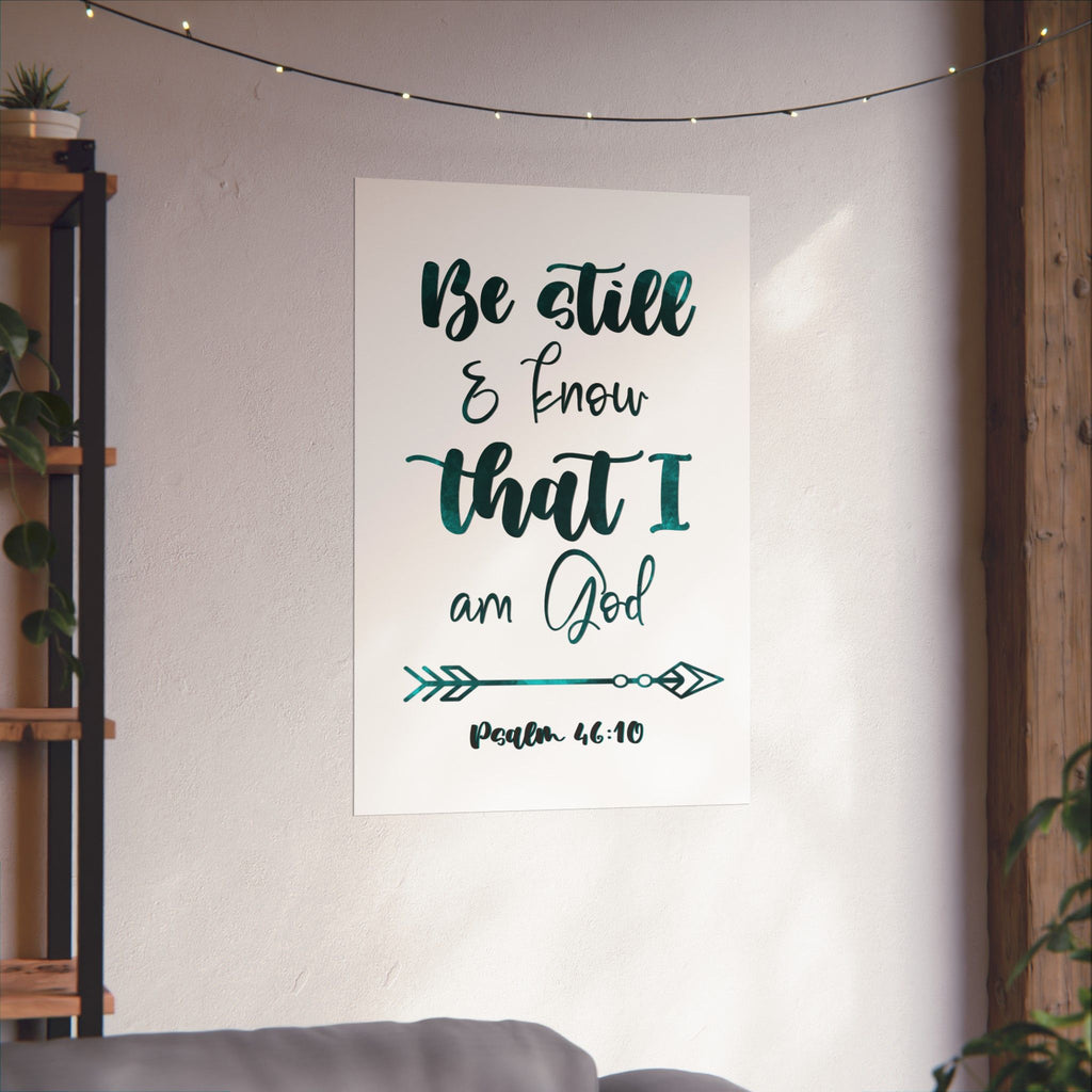 Be Still & Know That I Am God - Matte Vertical Poster (Psalm 46:10)