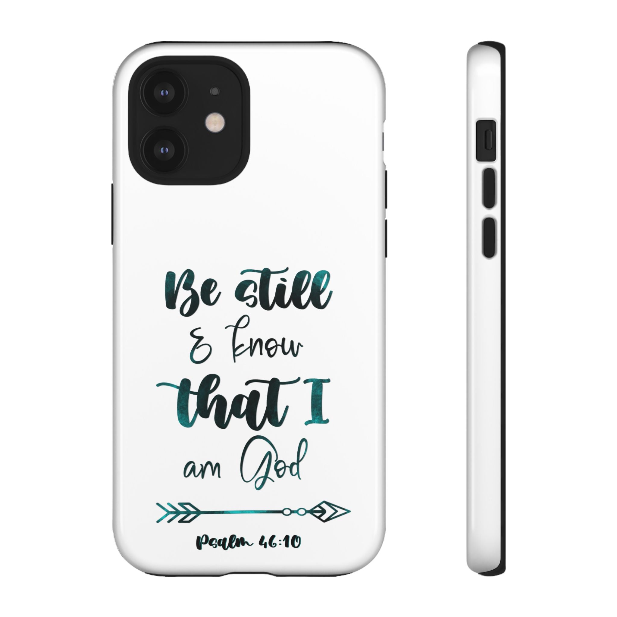 Christian Phone Case - "Be Still & Know That I Am God" Psalm 46:10 Protective Tough Case