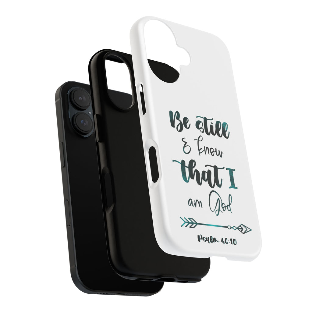 Christian Phone Case - "Be Still & Know That I Am God" Psalm 46:10 Protective Tough Case