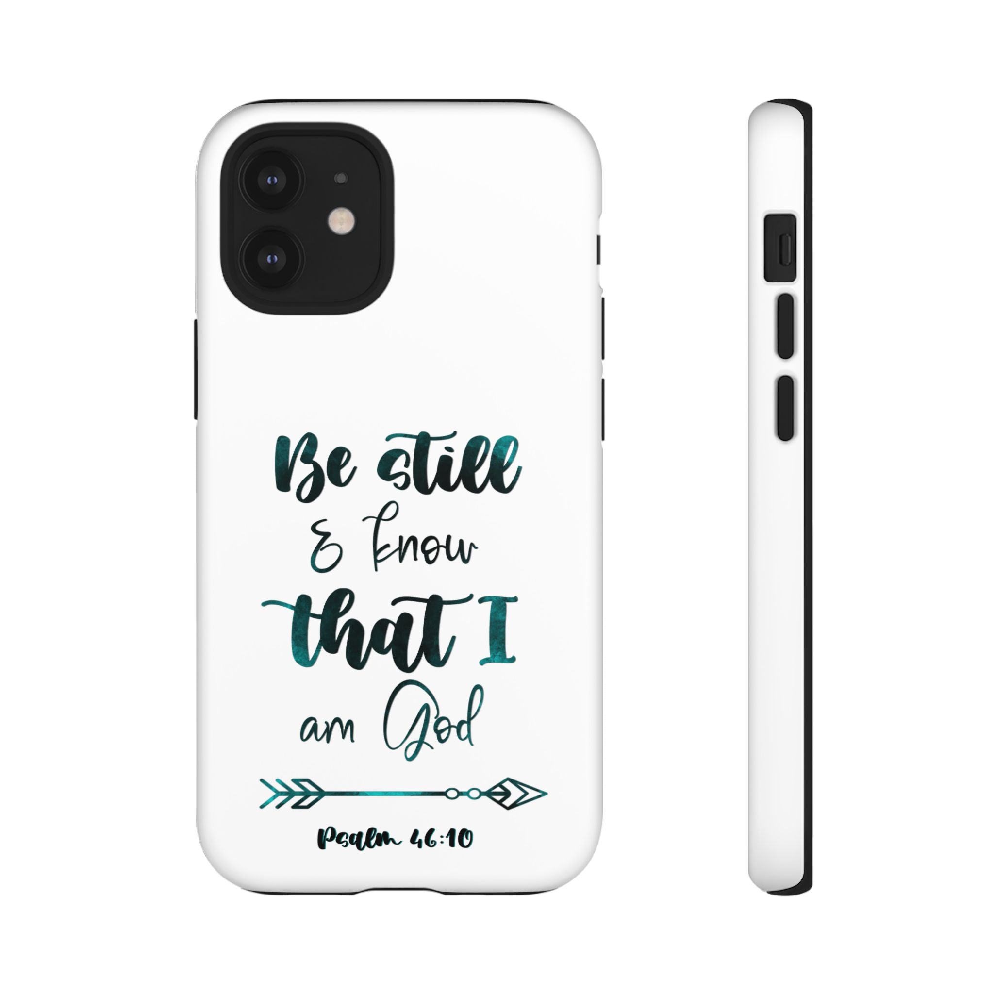 Christian Phone Case - "Be Still & Know That I Am God" Psalm 46:10 Protective Tough Case