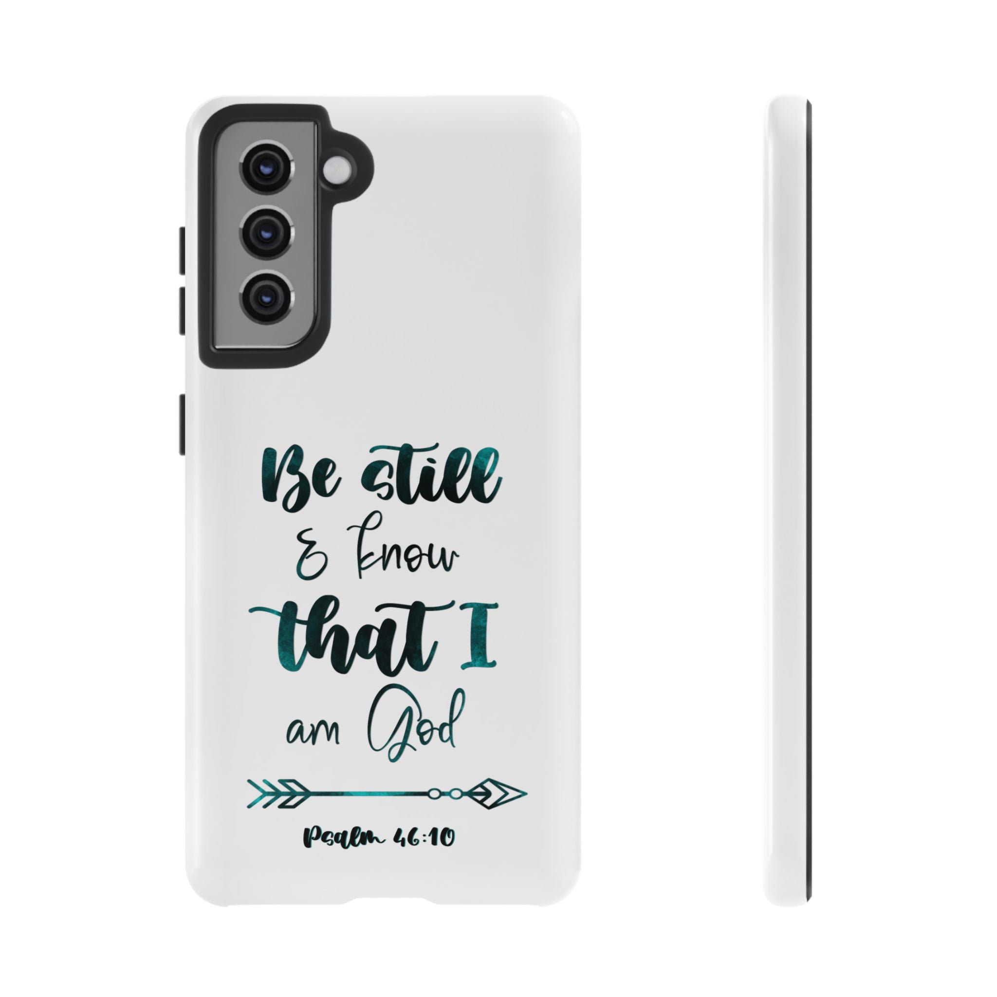 Christian Phone Case - "Be Still & Know That I Am God" Psalm 46:10 Protective Tough Case